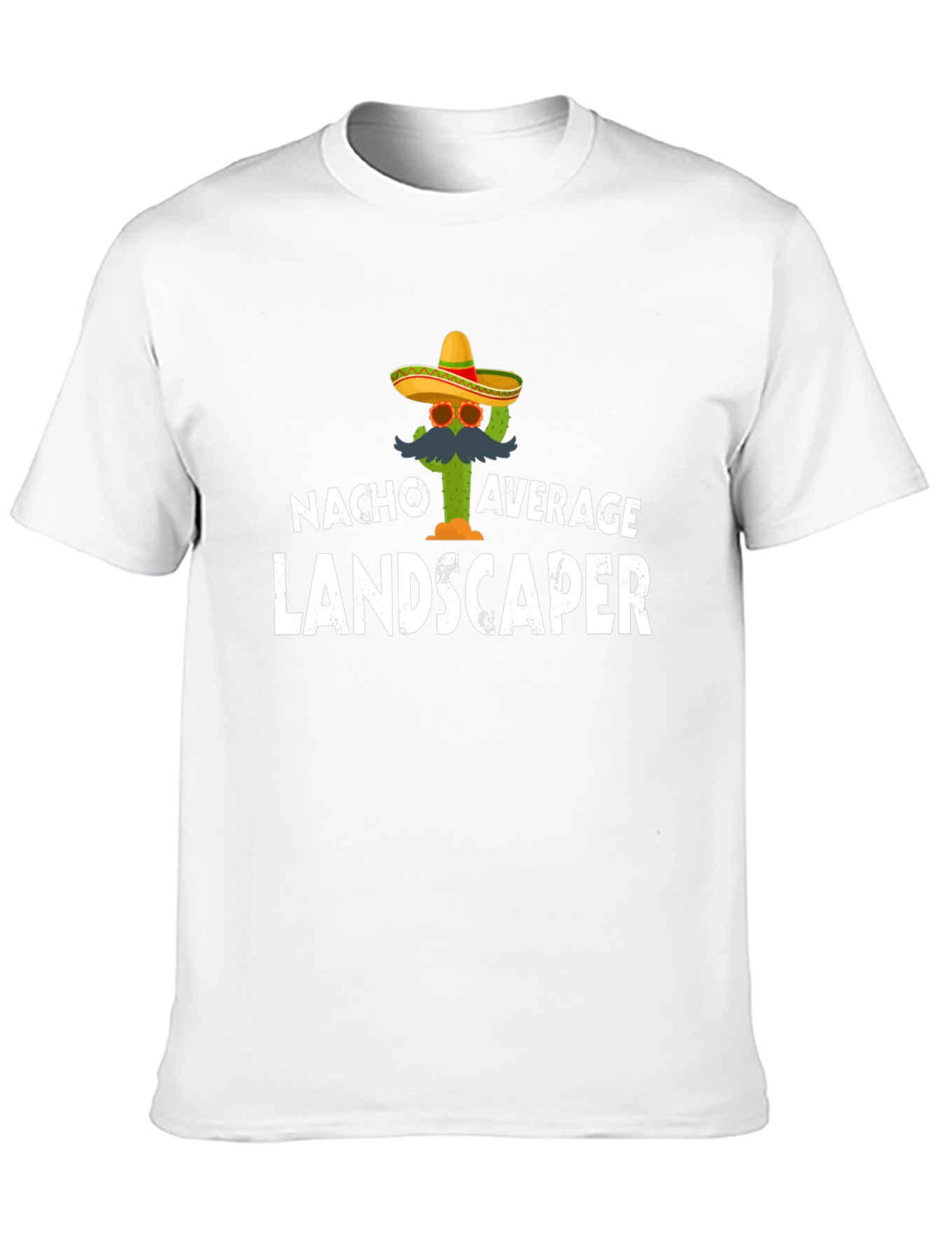 Nacho Average Landscaper T-Shirt - Funny Cactus Tee
