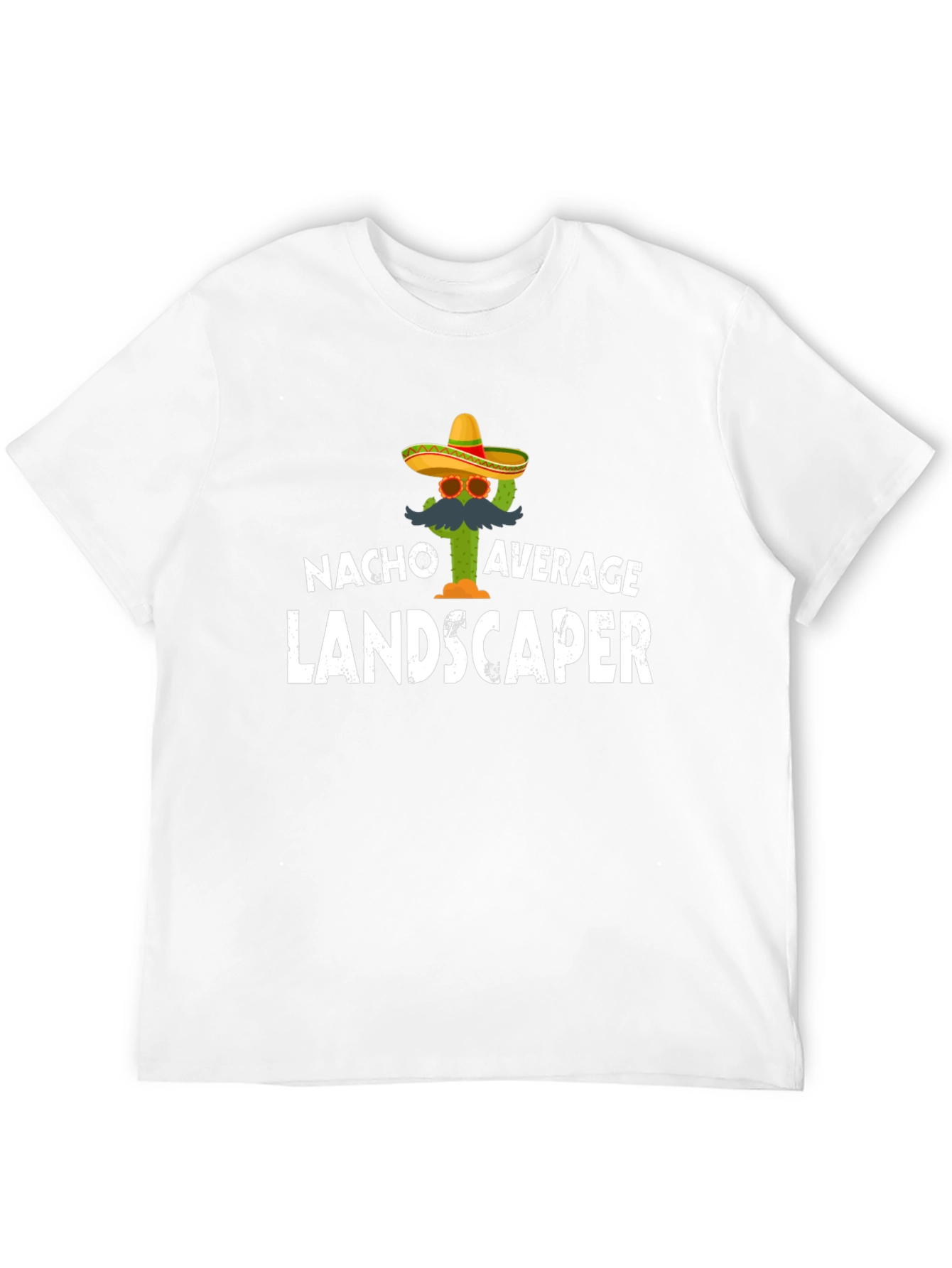 Nacho Average Landscaper T-Shirt - Funny Cactus Tee