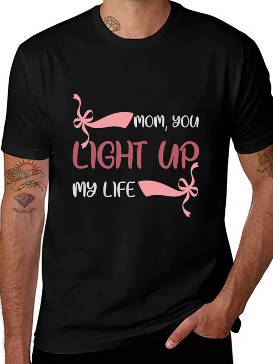Mom You Light Up My Life T-Shirt