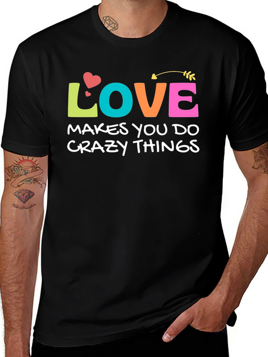 Love Makes You Do Crazy Things Graphic Tee