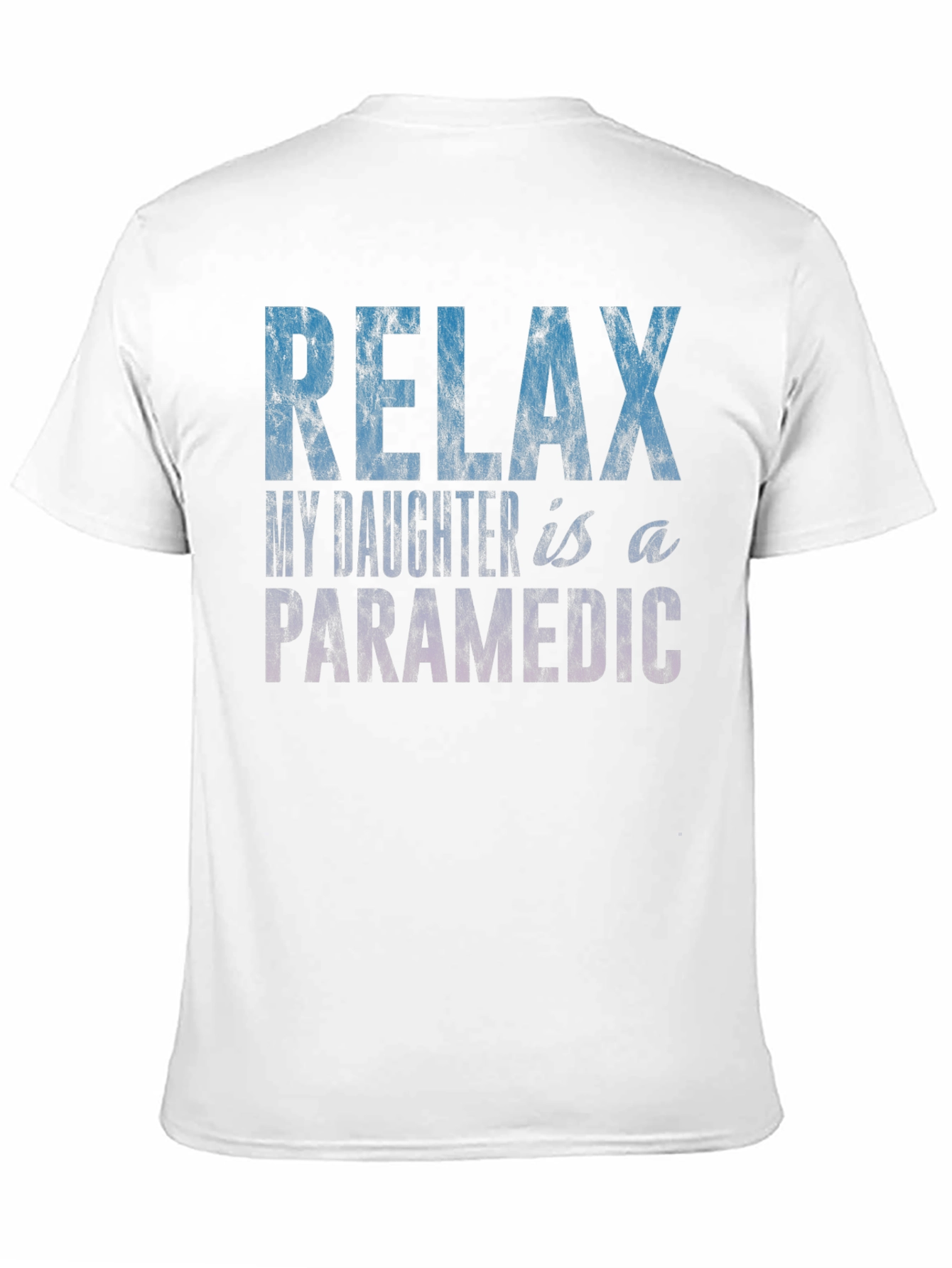 Relax My Daughter is a Paramedic T-Shirt