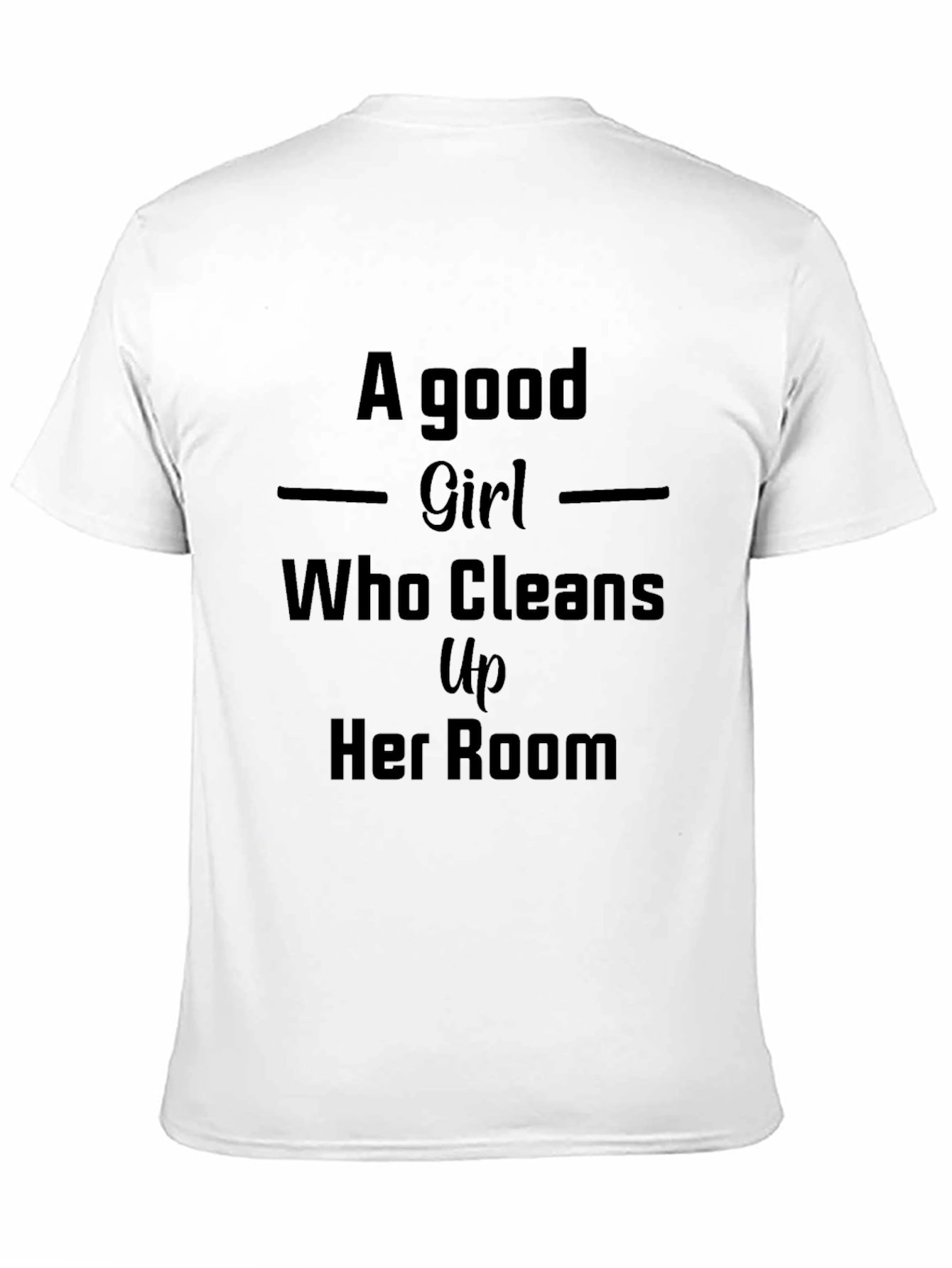 A Good Girl Who Cleans Up Her Room Tee