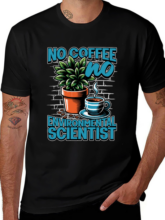 No Coffee No Environmental Scientist T-Shirt