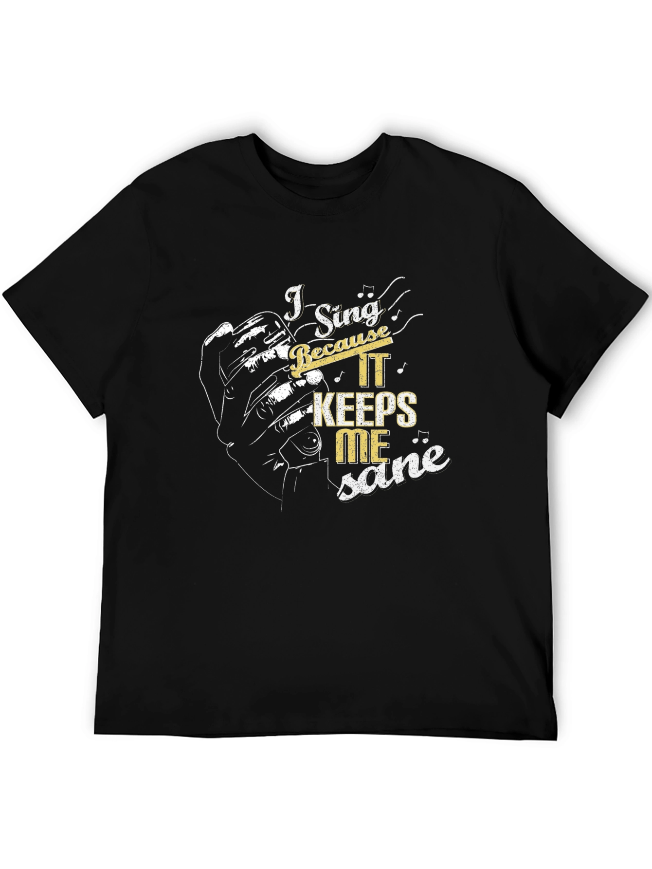 I Sing Because It Keeps Me Sane Graphic Tee