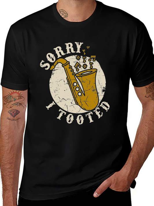 Sorry I Tooted Saxophone T-Shirt - Funny Musician Tee