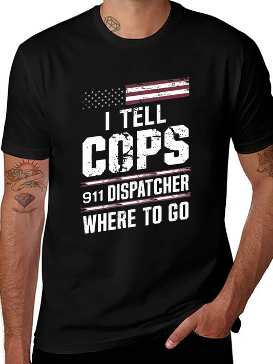 911 Dispatcher T-Shirt - I Tell Cops Where To Go