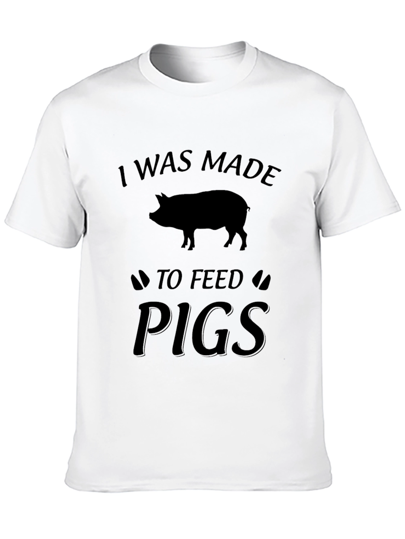 I Was Made to Feed Pigs T-Shirt - Black