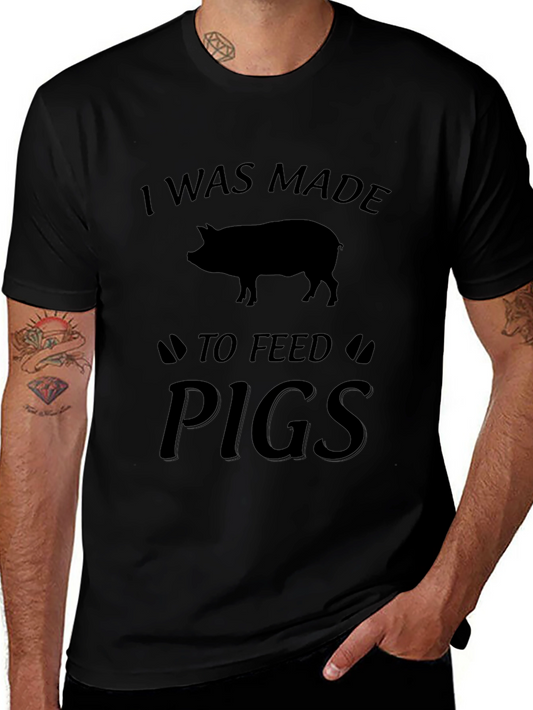 I Was Made to Feed Pigs T-Shirt - Black
