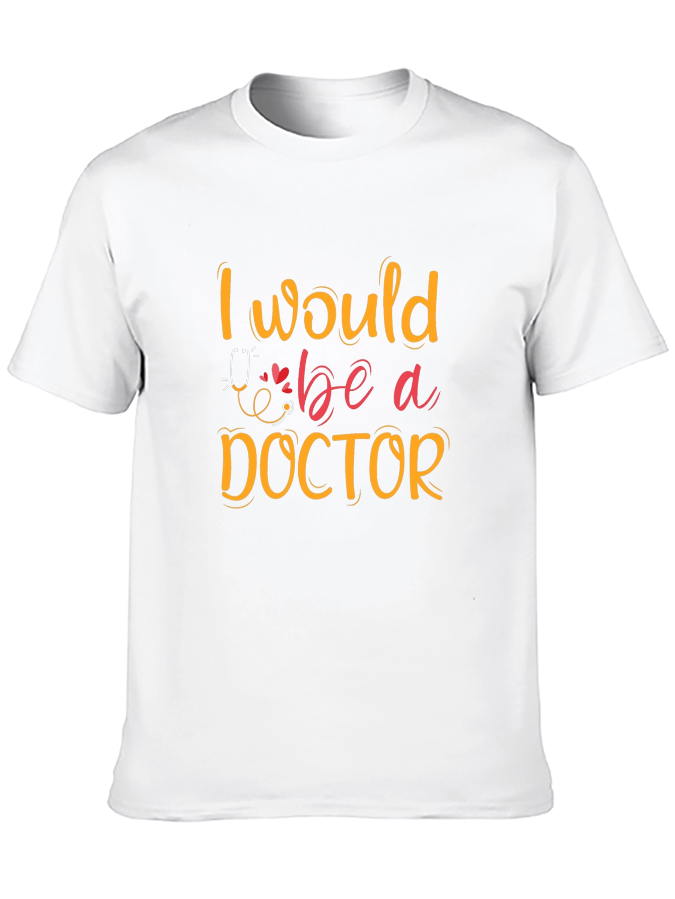 I Would Be A Doctor Graphic T-Shirt
