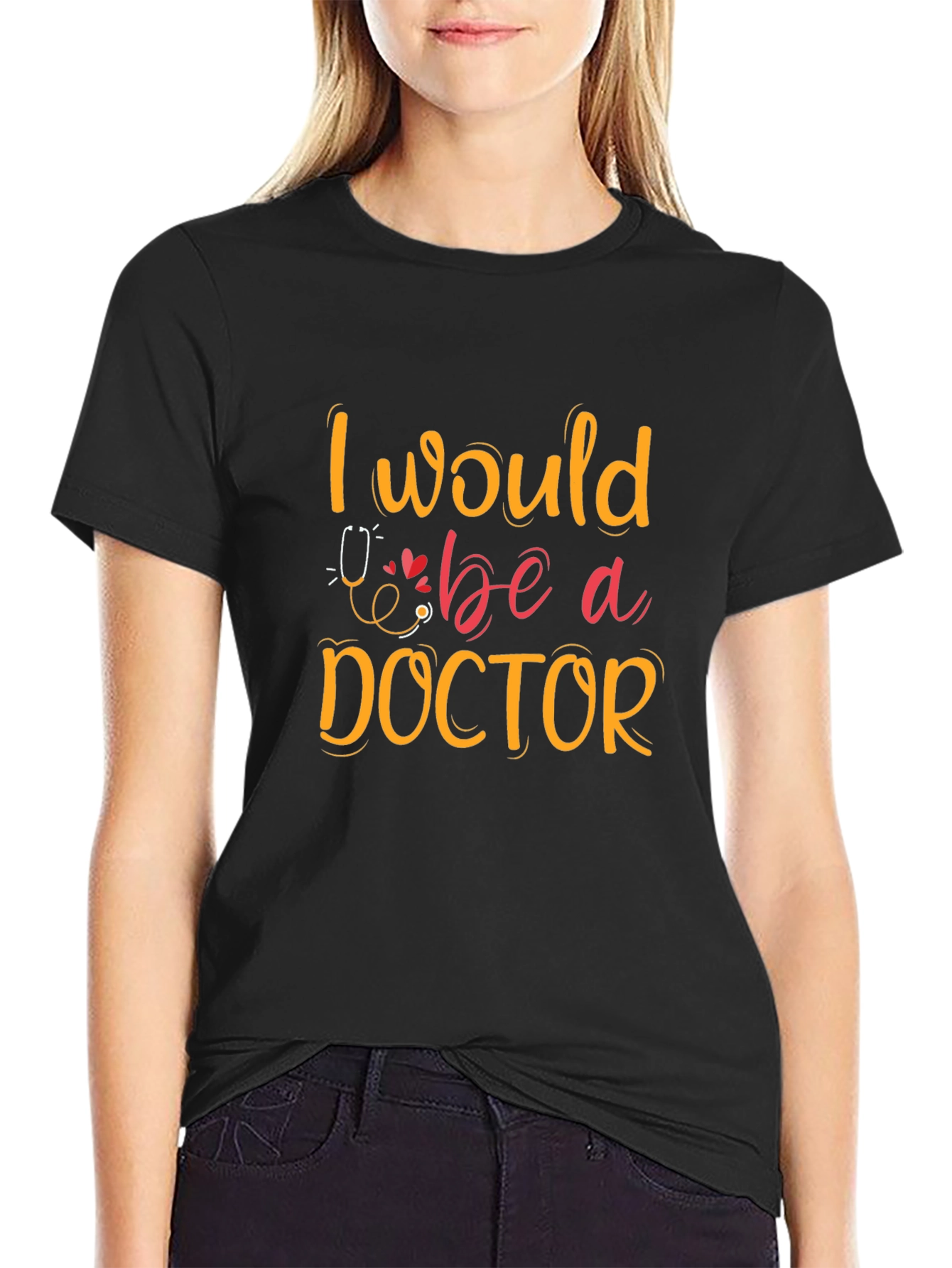 I Would Be A Doctor Graphic T-Shirt