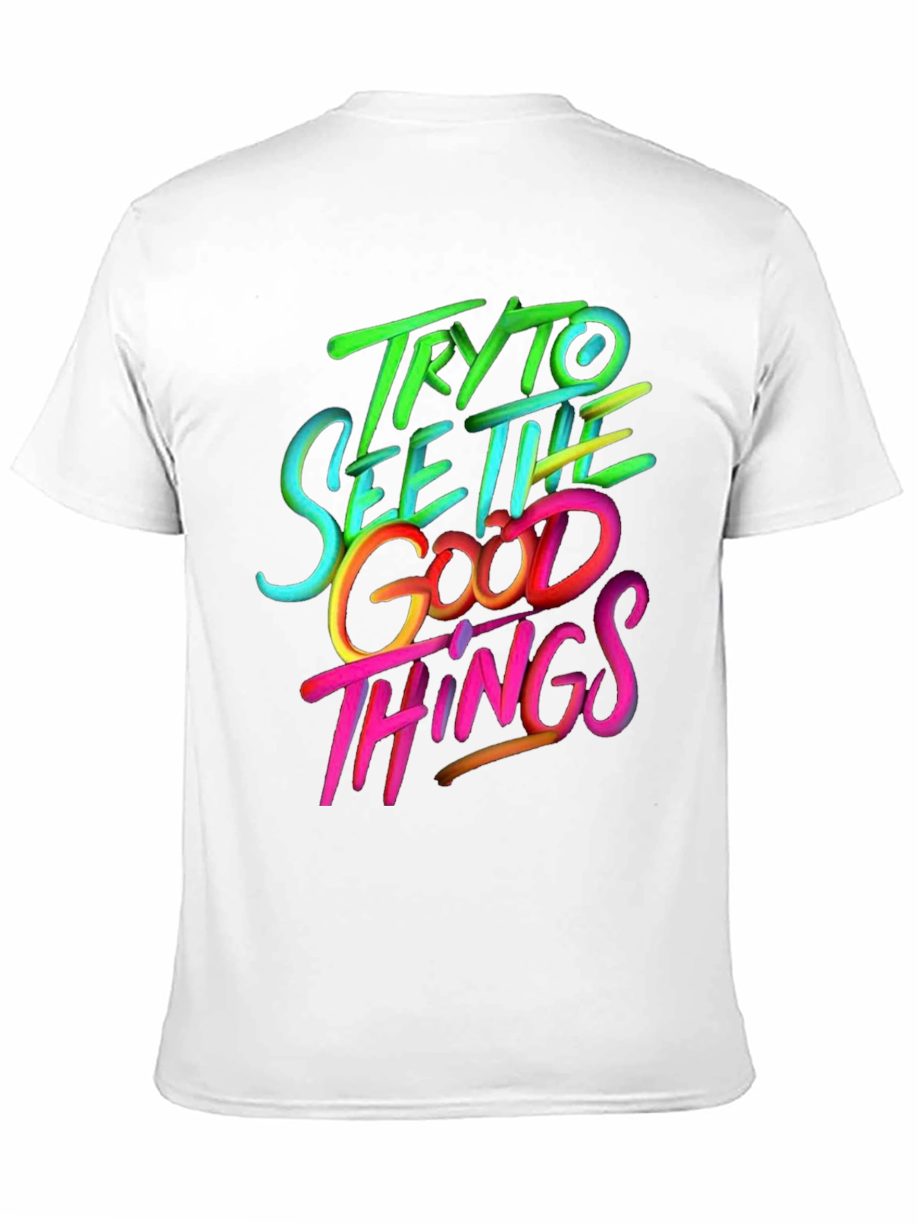 Try to See the Good Things Graphic T-Shirt