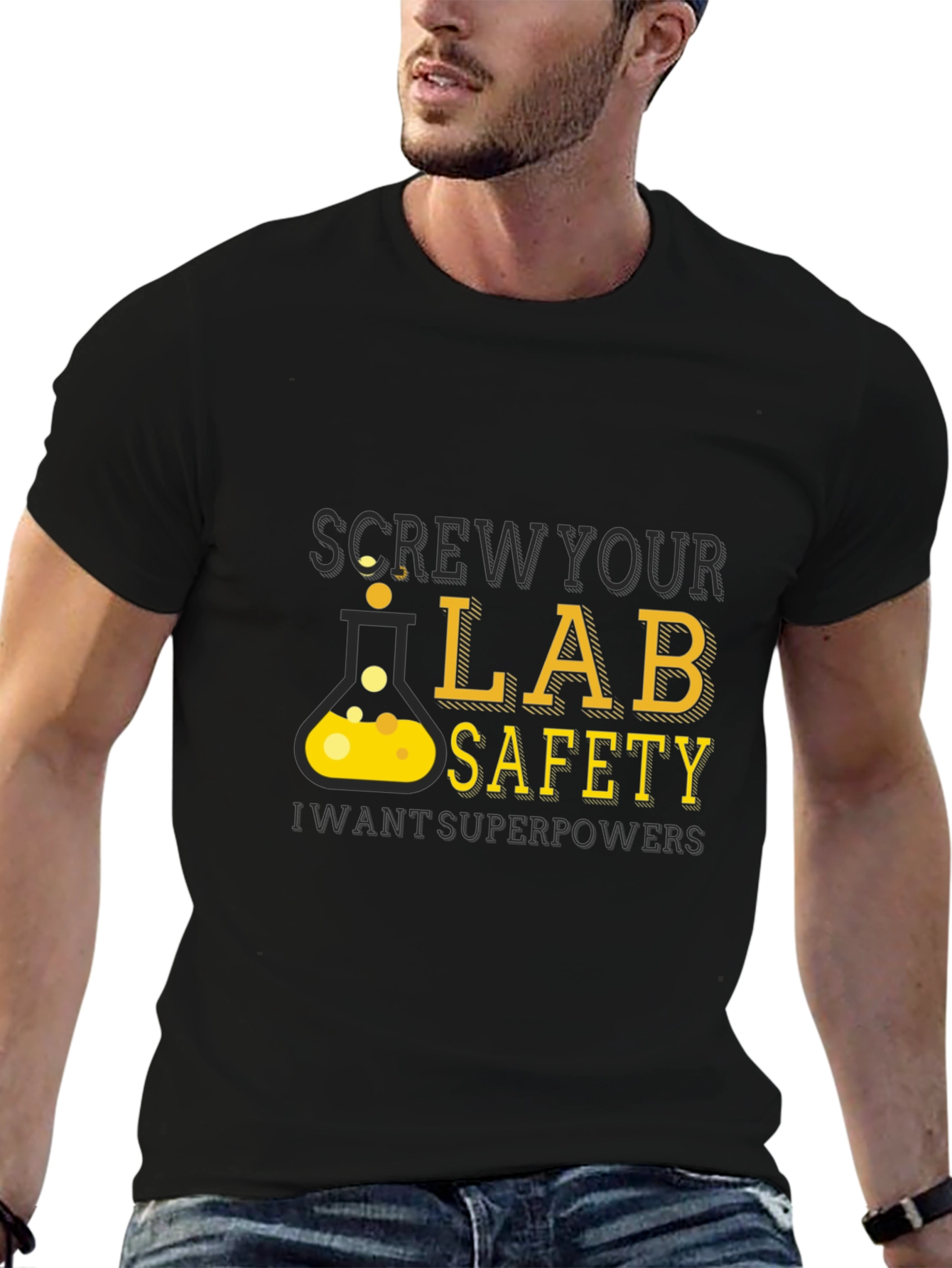 Screw Your Lab Safety - Want Superpowers T-Shirt