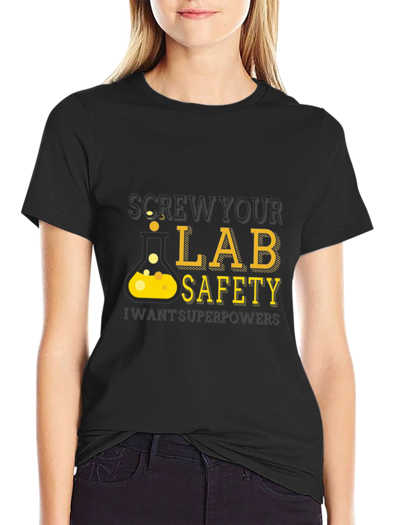 Screw Your Lab Safety - Want Superpowers T-Shirt