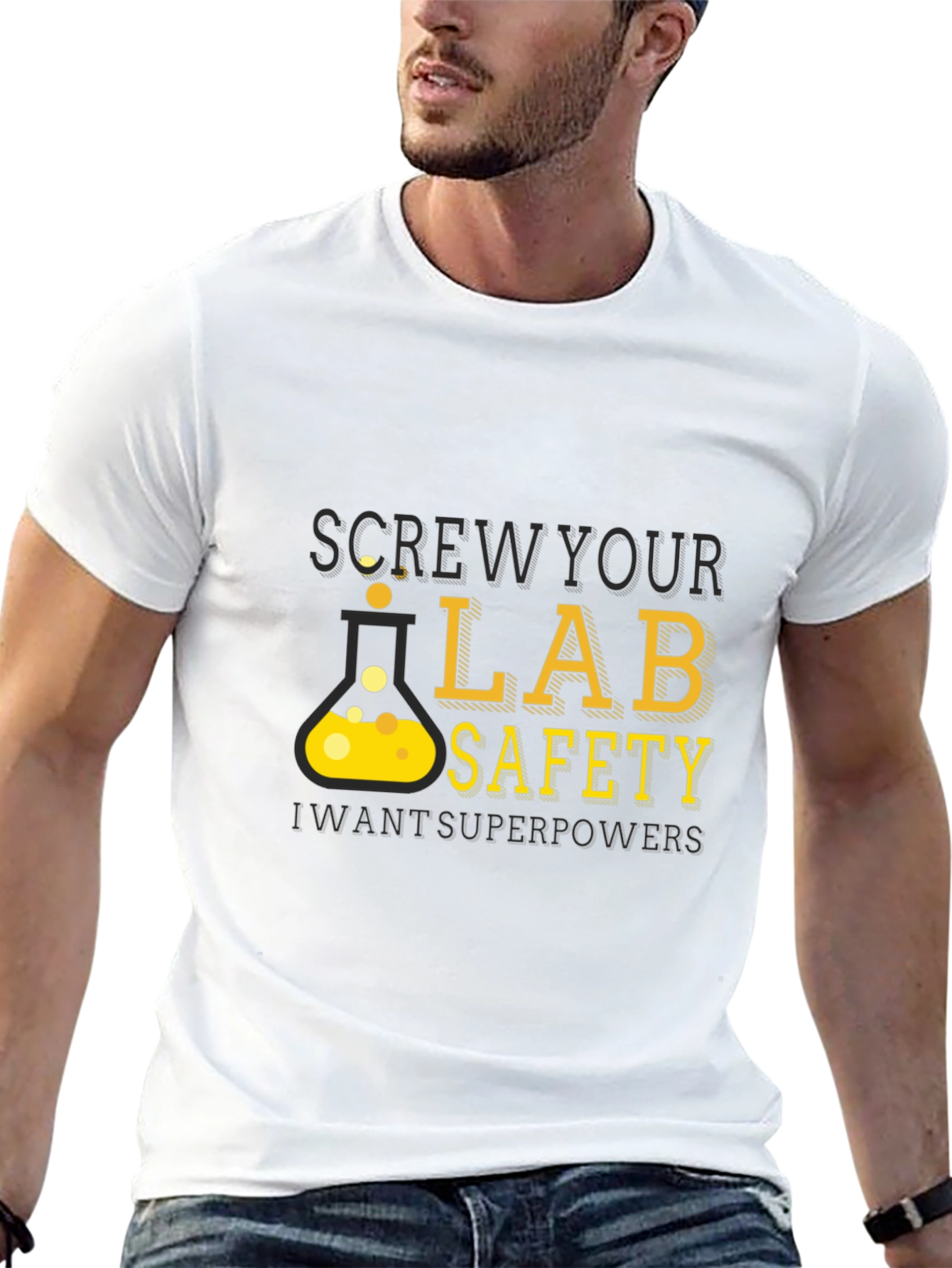 Screw Your Lab Safety - Want Superpowers T-Shirt