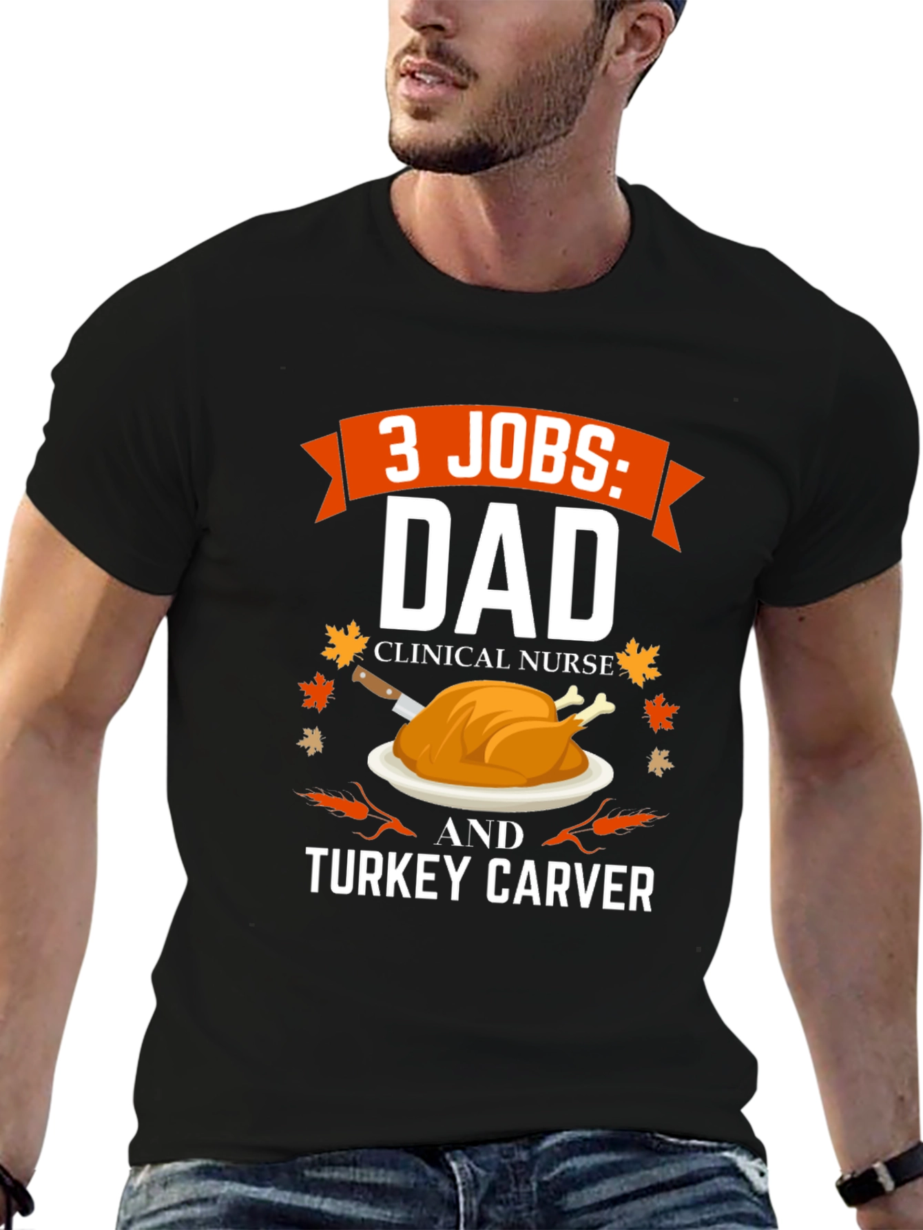 3 Jobs Dad Turkey Carver Thanksgiving T-Shirt