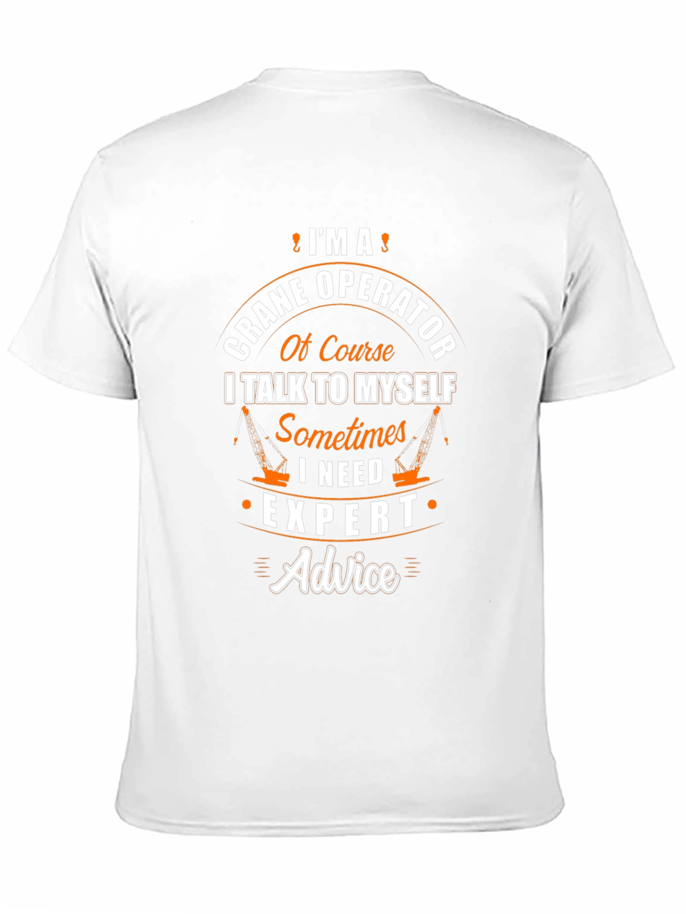 Crane Operator T-Shirt - Expert Advice