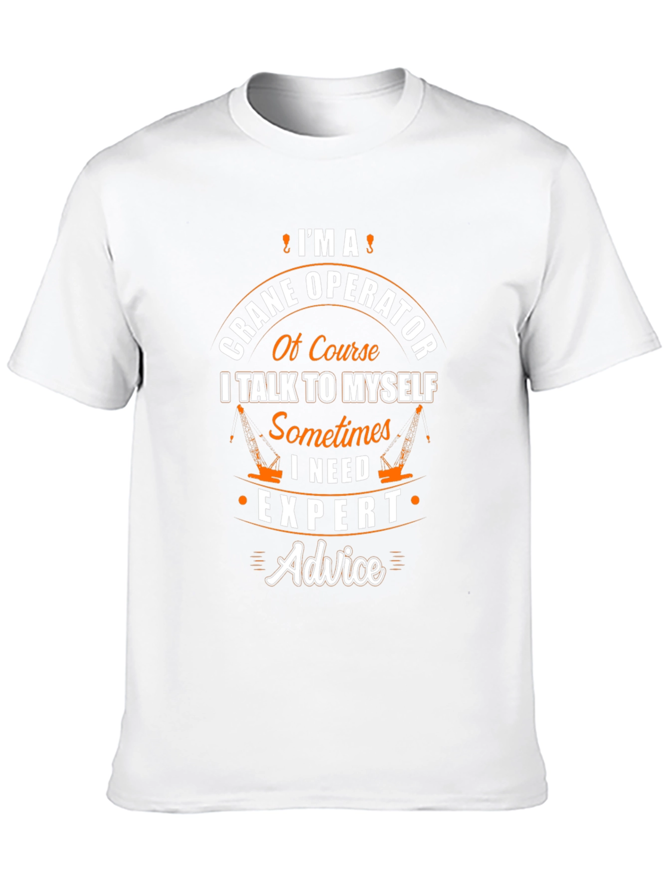 Crane Operator T-Shirt - Expert Advice