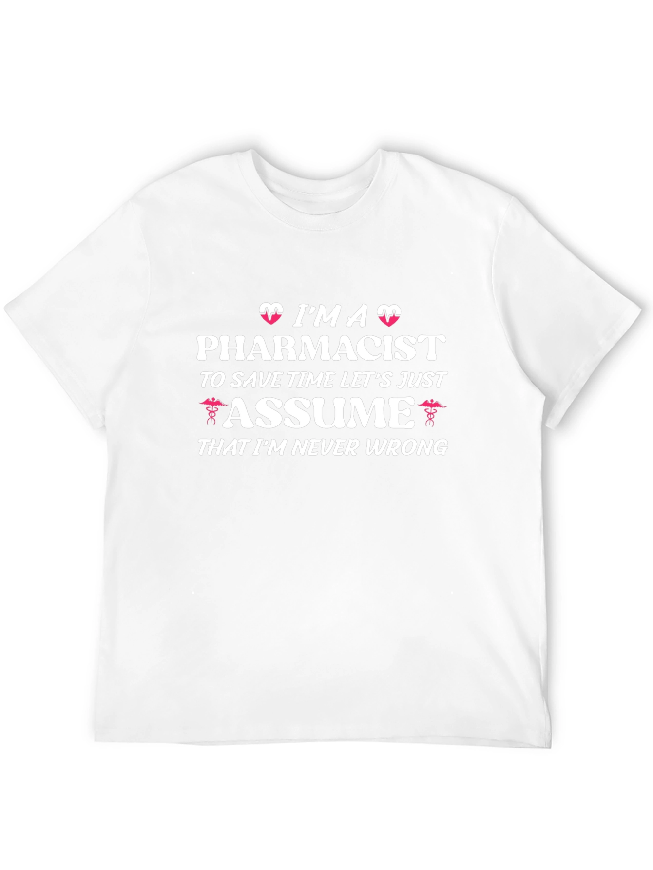 Pharmacist Never Wrong Graphic Tee