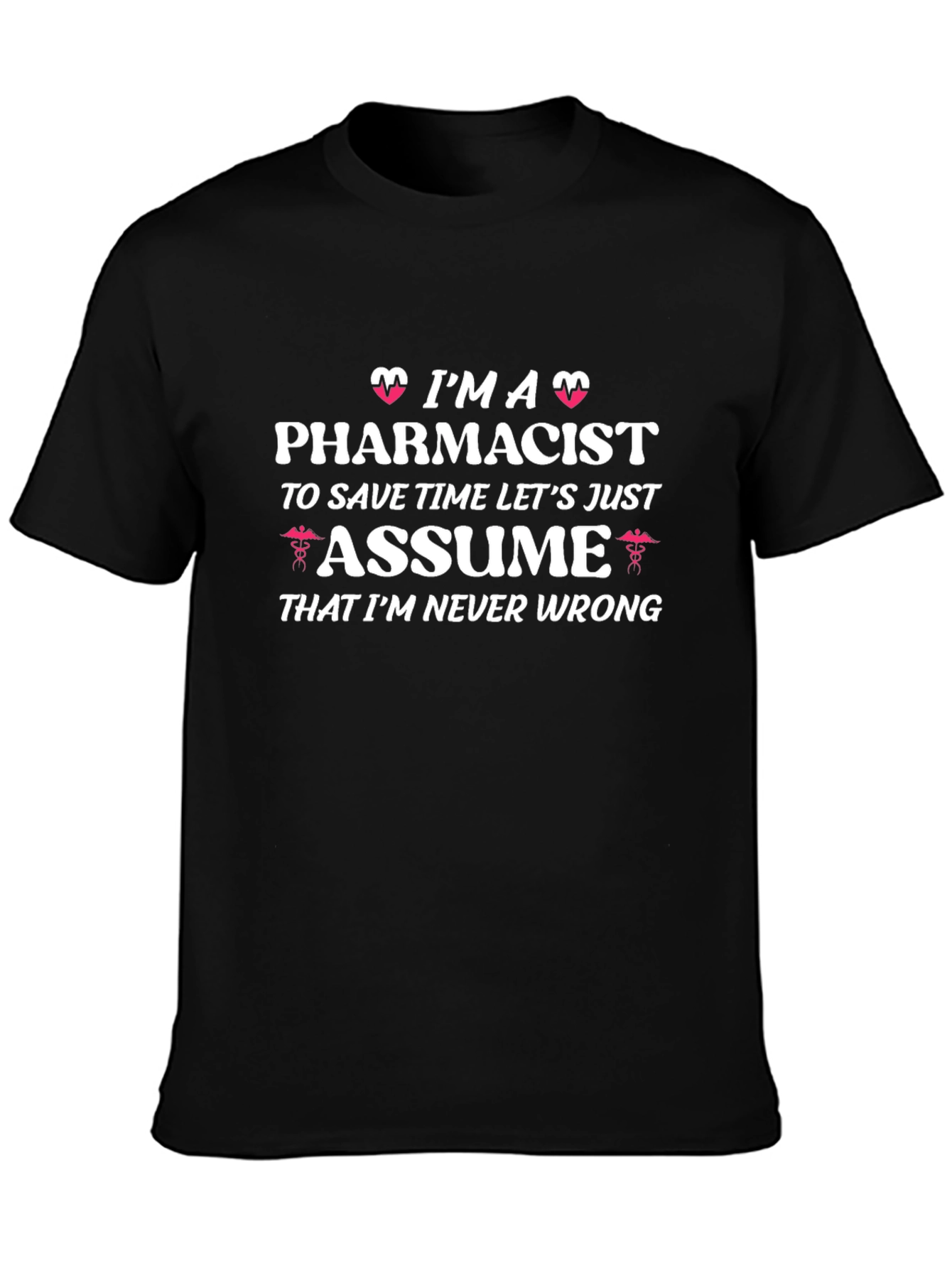 Pharmacist Never Wrong Graphic Tee