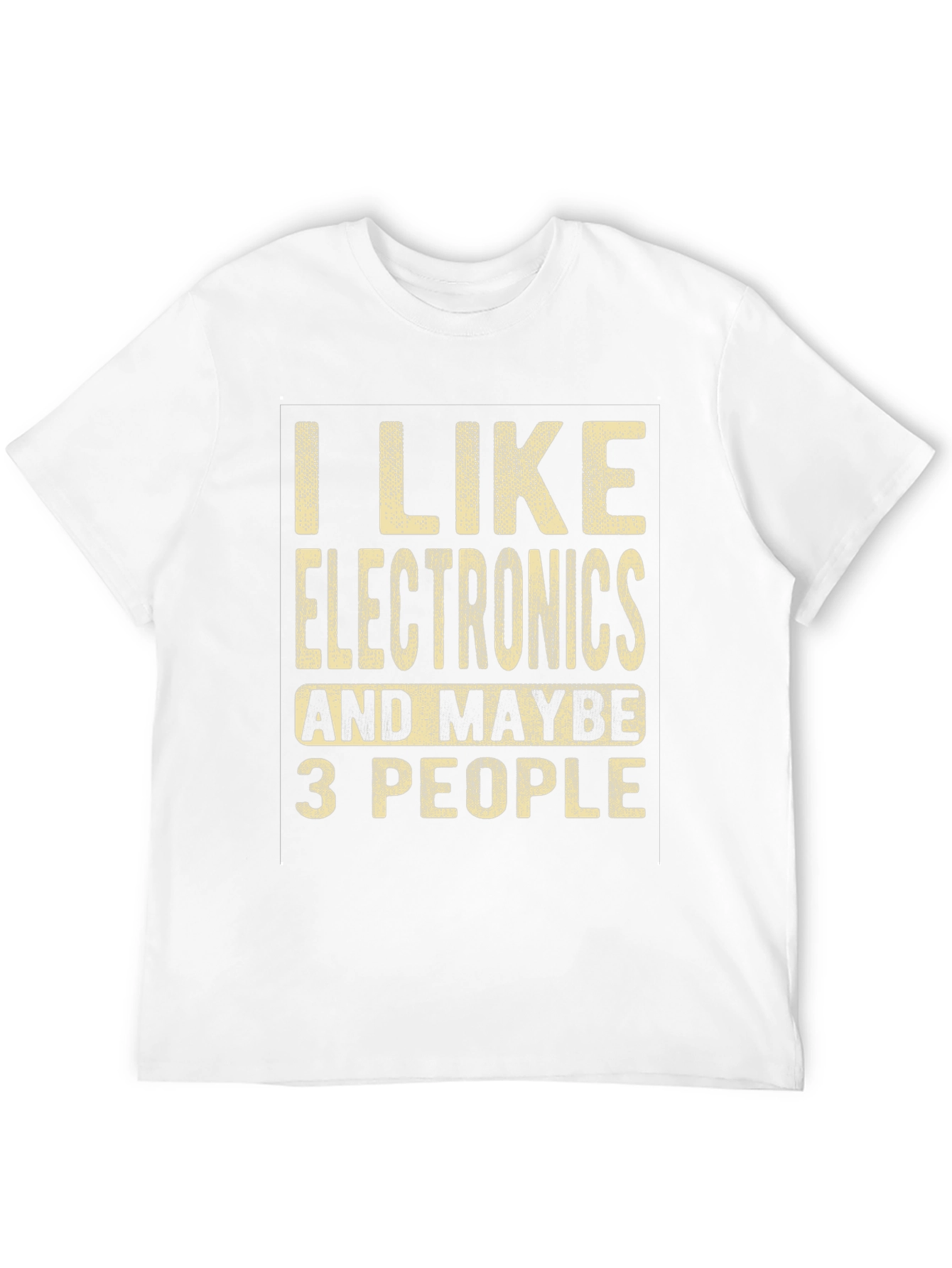 I Like Electronics and Maybe 3 People Funny T-Shirt