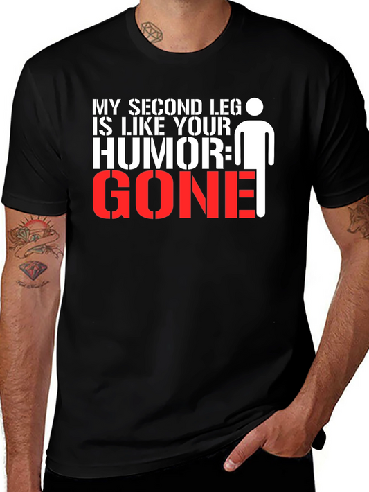 Humorous Graphic Tee: My Second Leg is Like Your Humor GONE!