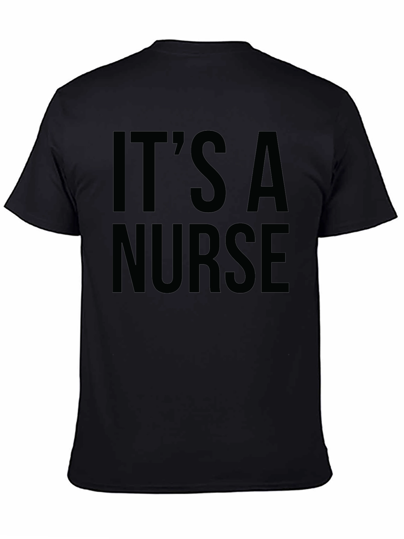 Its a Nurse Black T-Shirt