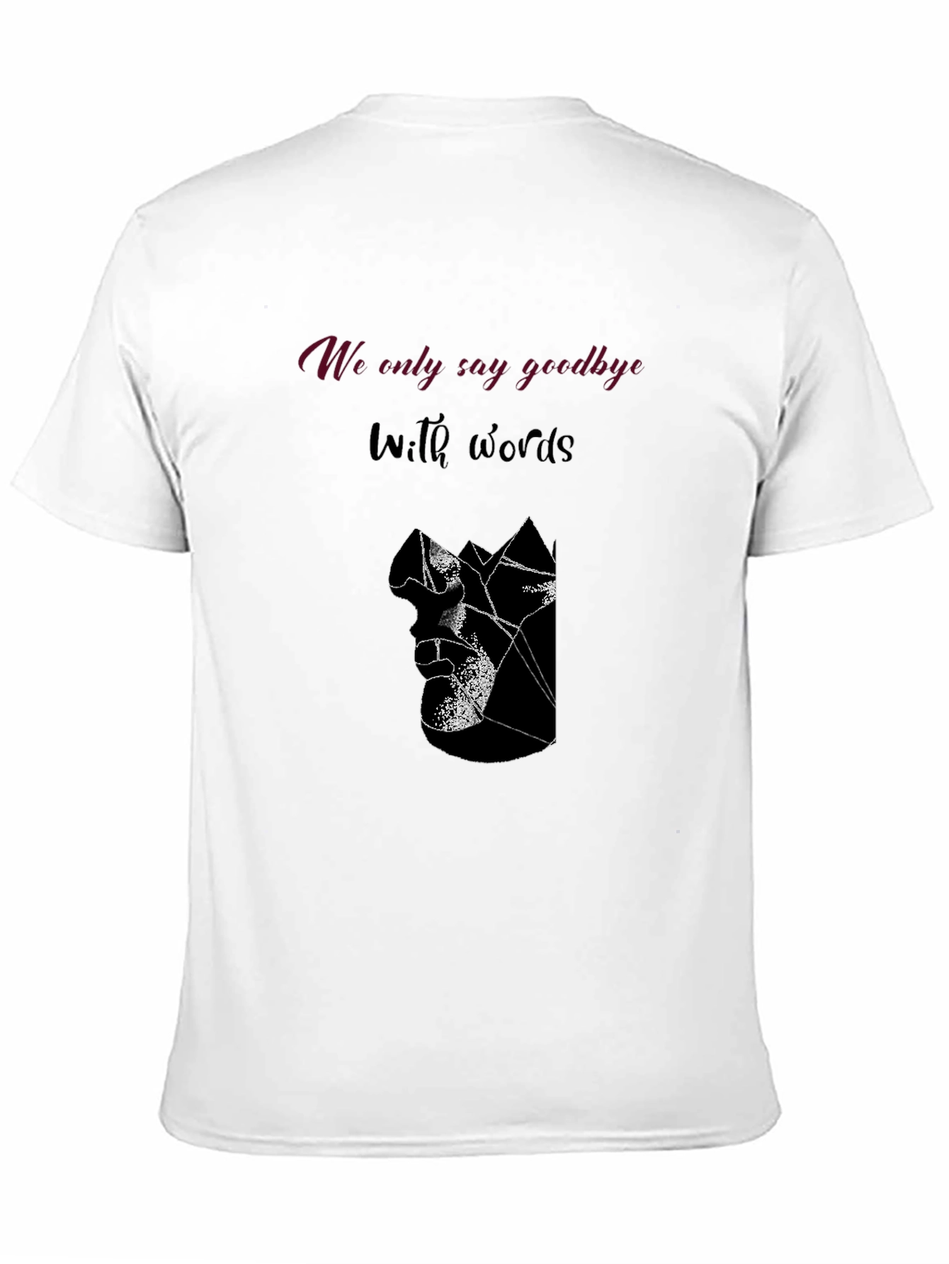 We Only Say Goodbye With Words Graphic Tee