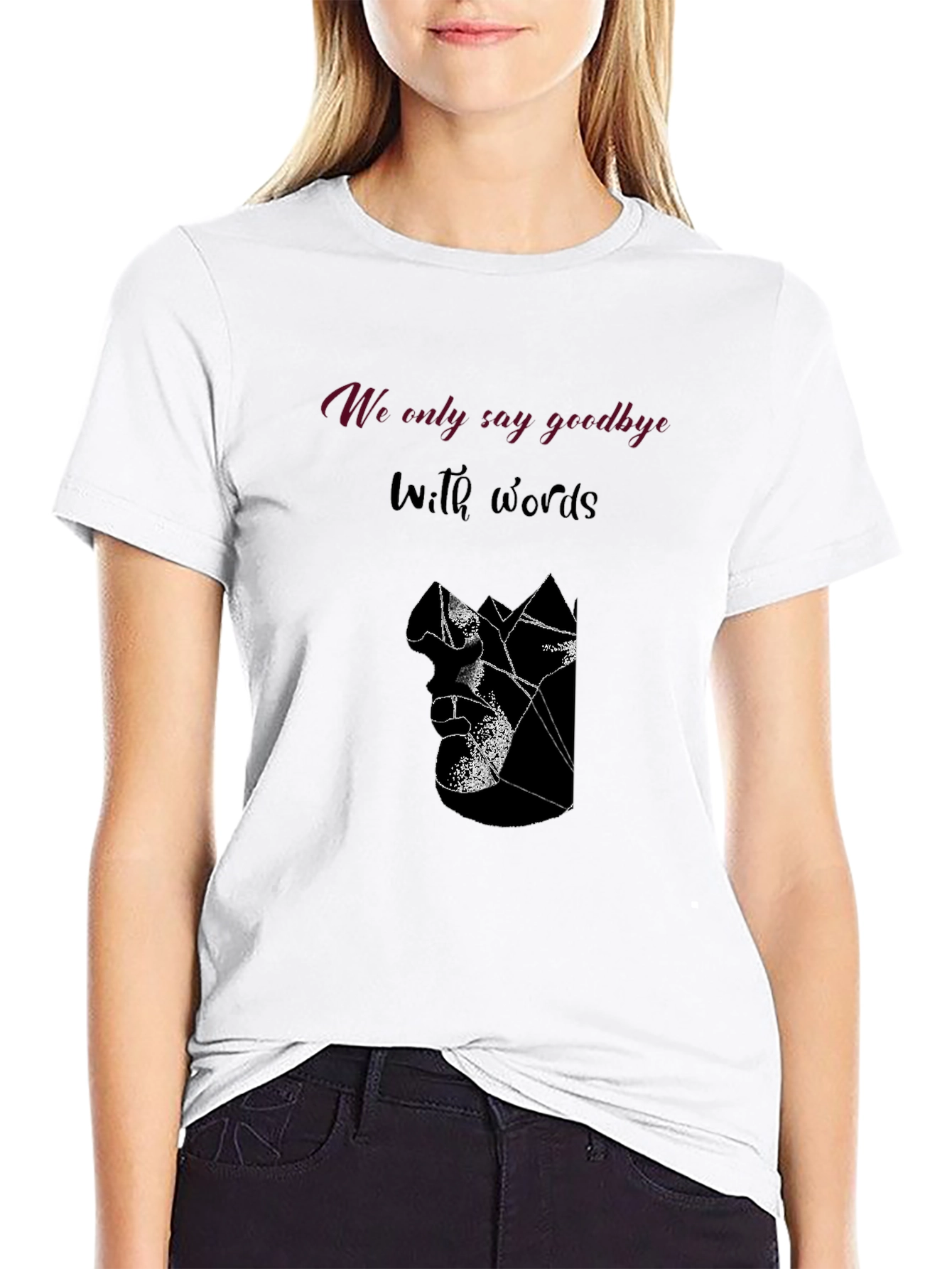 We Only Say Goodbye With Words Graphic Tee