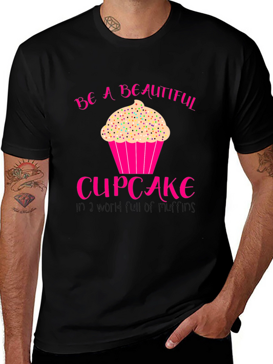 Be A Beautiful Cupcake T-Shirt