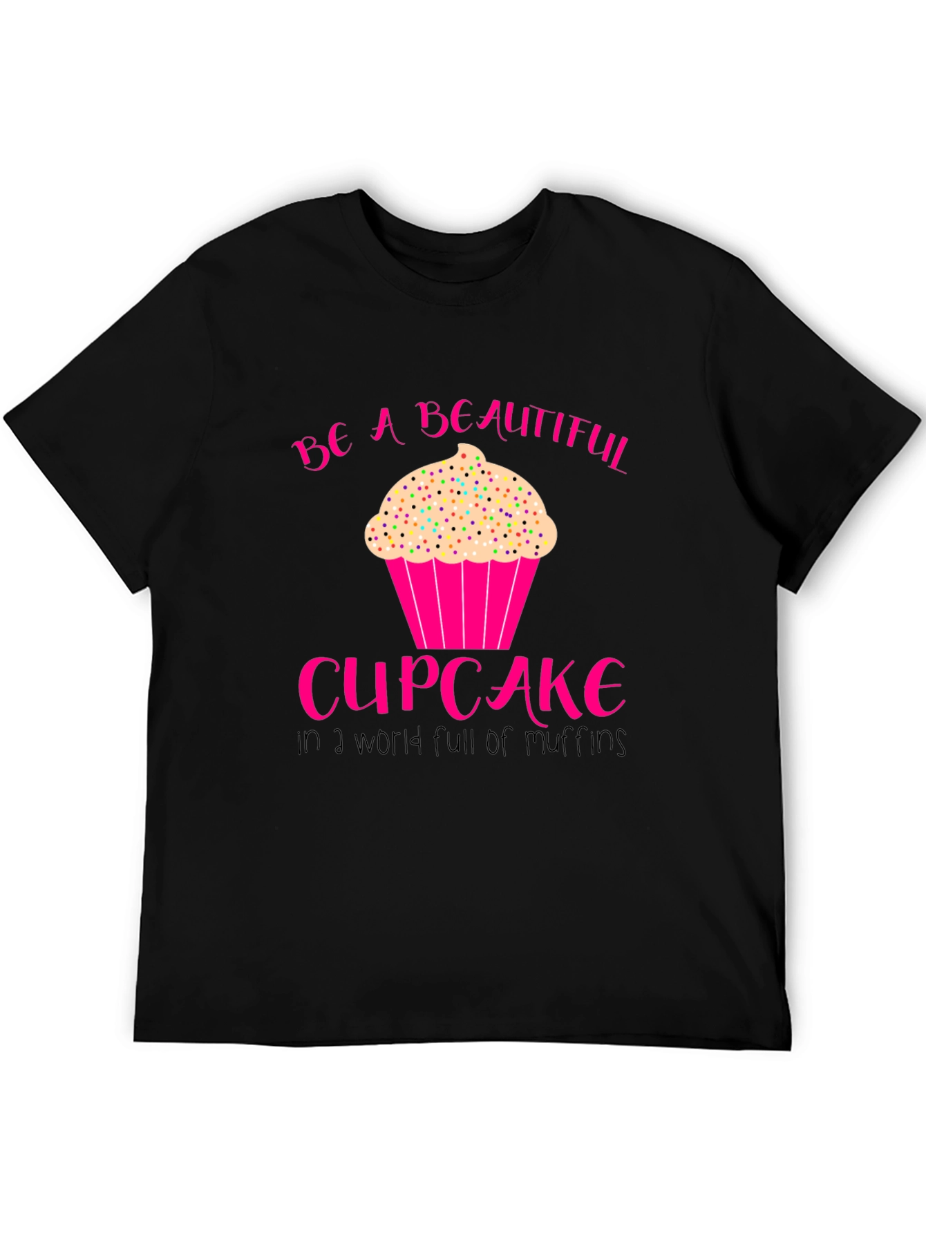 Be A Beautiful Cupcake T-Shirt