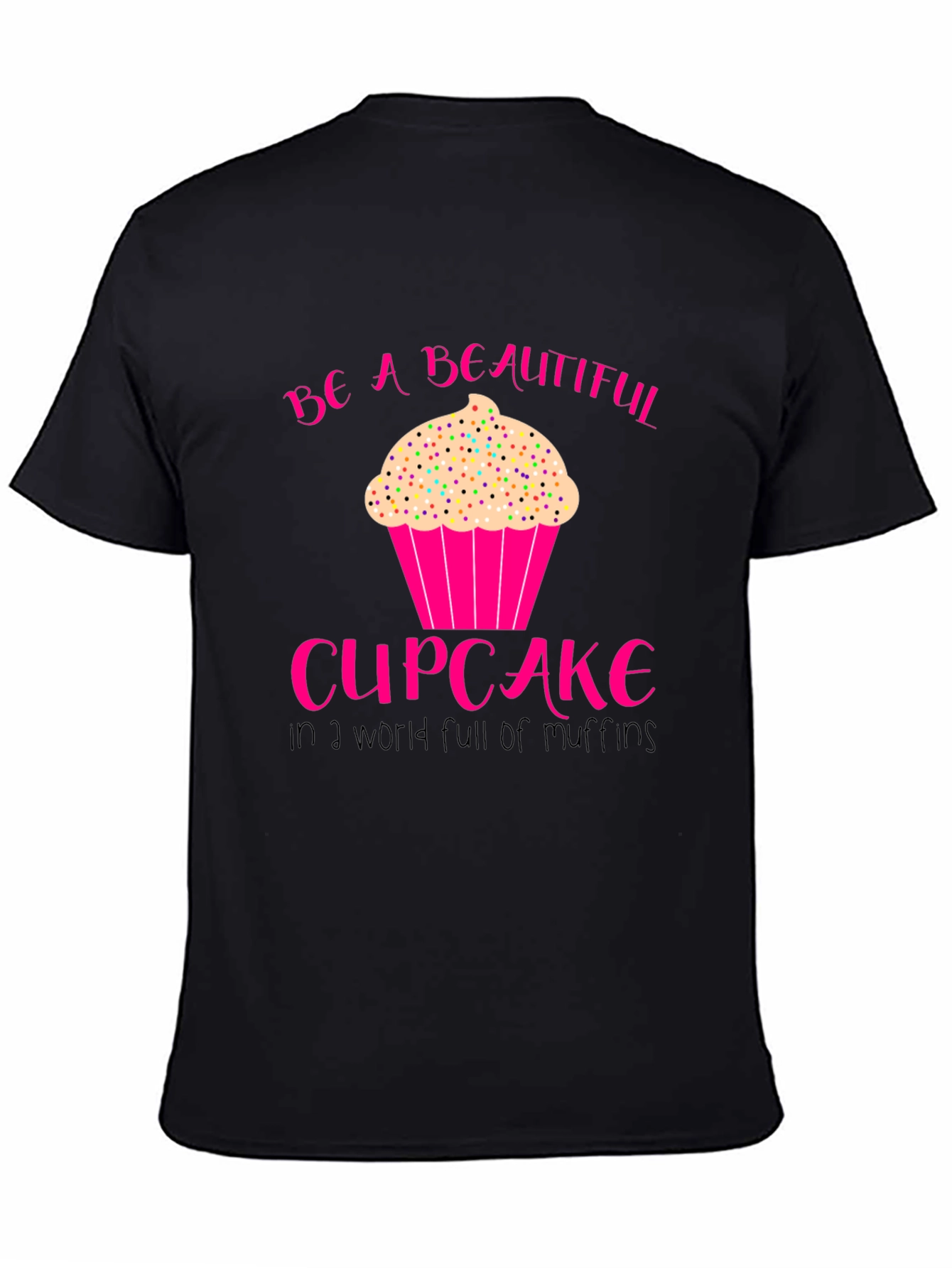 Be A Beautiful Cupcake T-Shirt