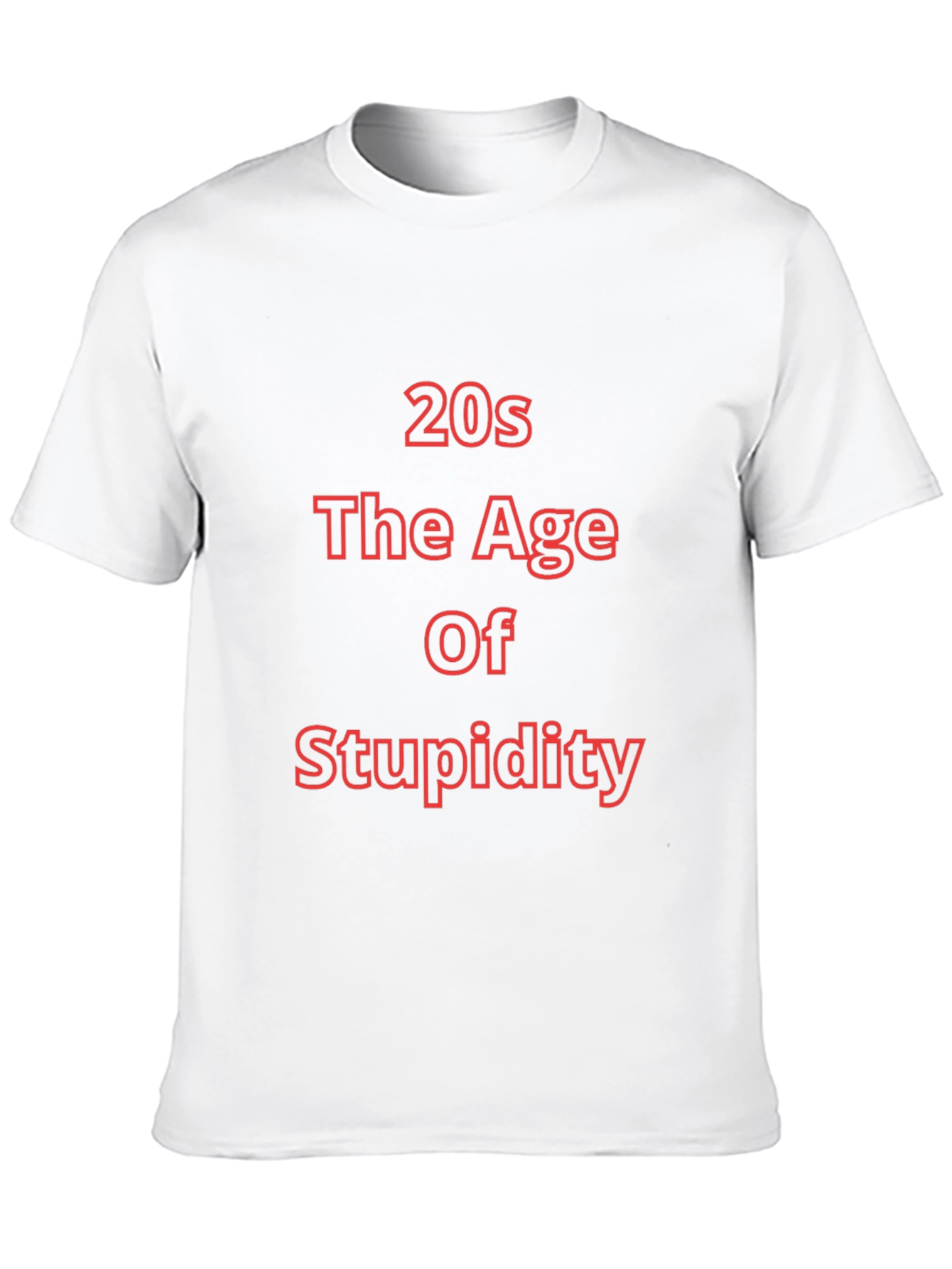 20s The Age of Stupidity Funny T-Shirt