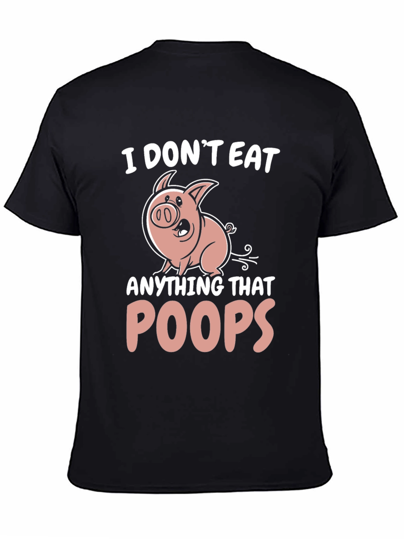 I Dont Eat Anything That Poops T-Shirt