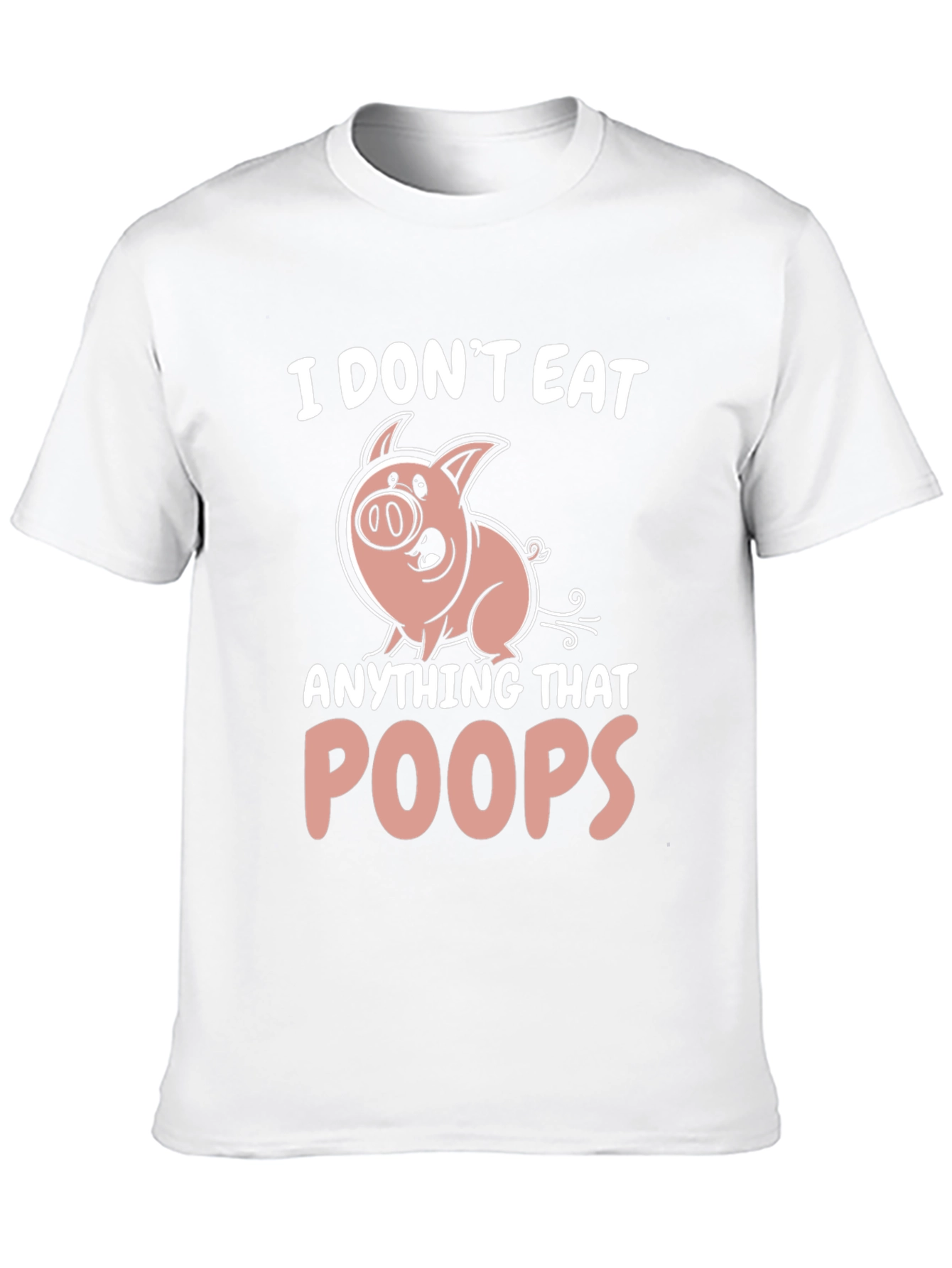 I Dont Eat Anything That Poops T-Shirt