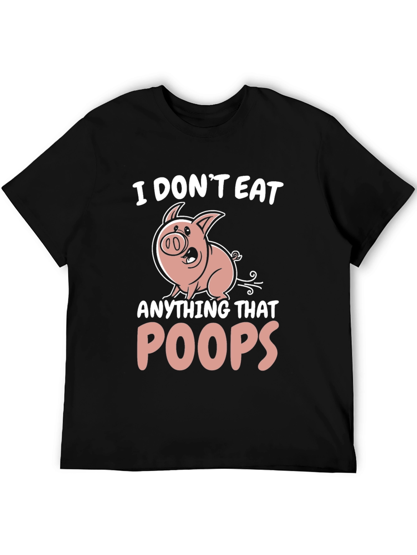 I Dont Eat Anything That Poops T-Shirt