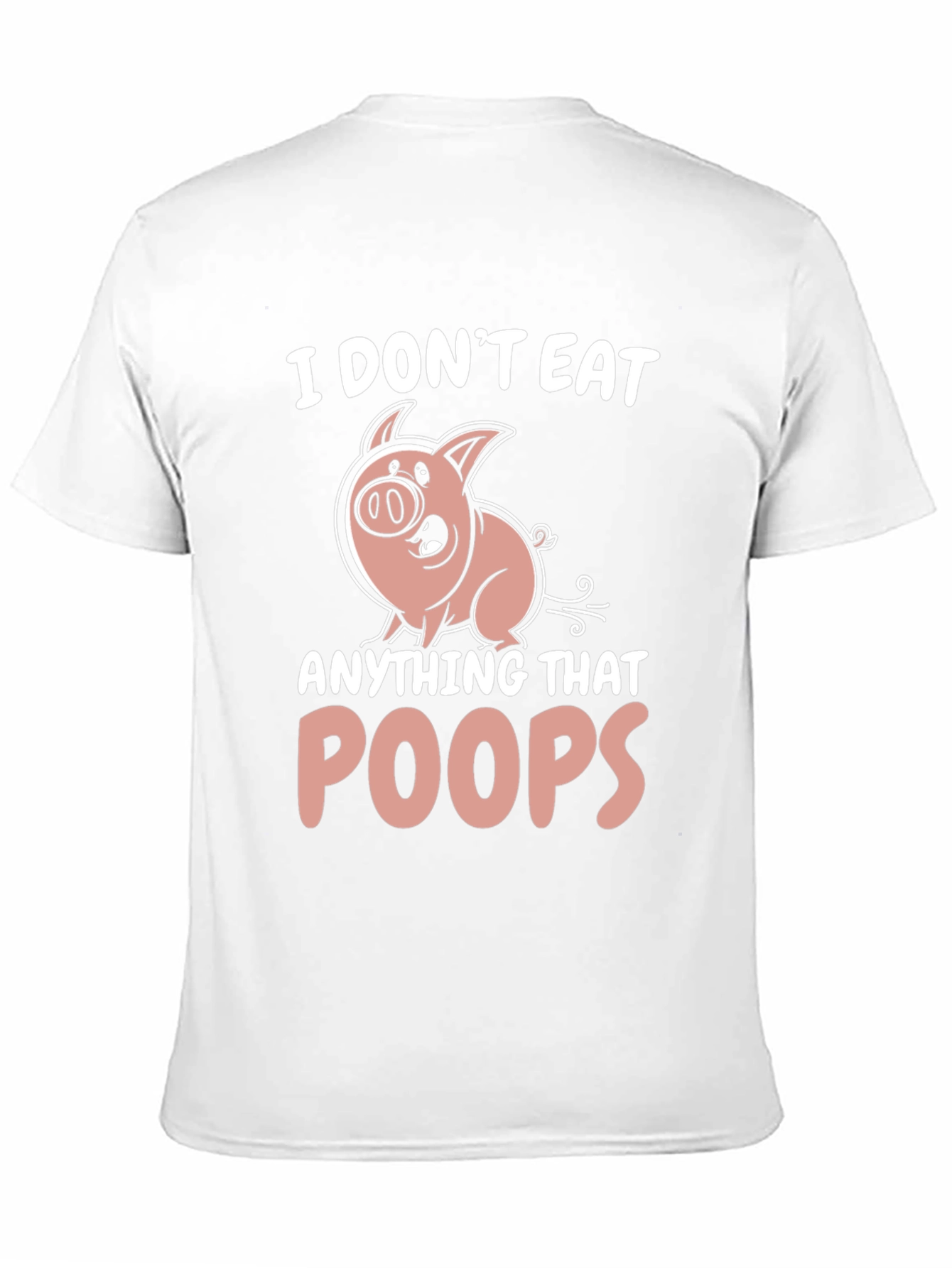 I Dont Eat Anything That Poops T-Shirt
