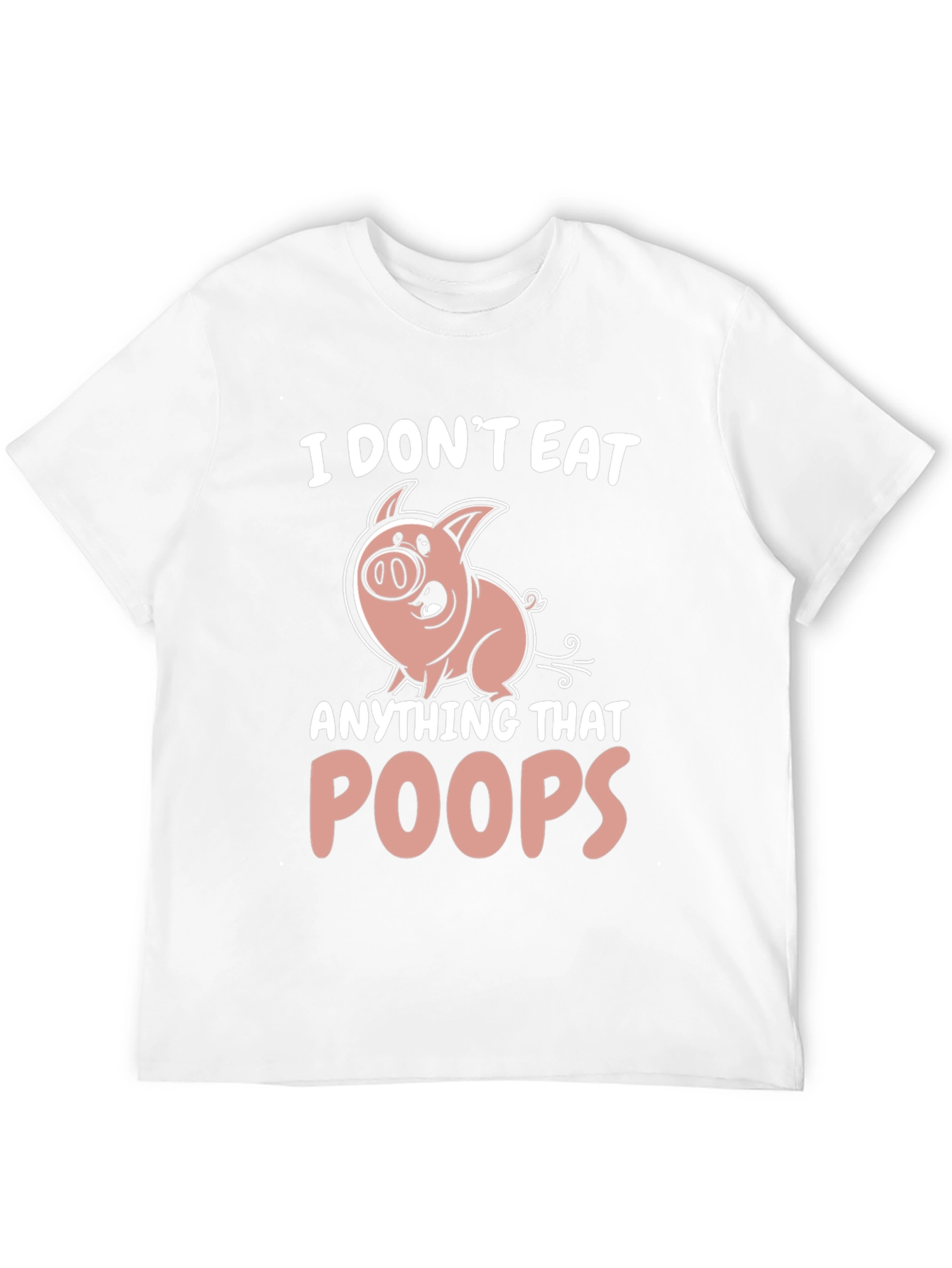 I Dont Eat Anything That Poops T-Shirt