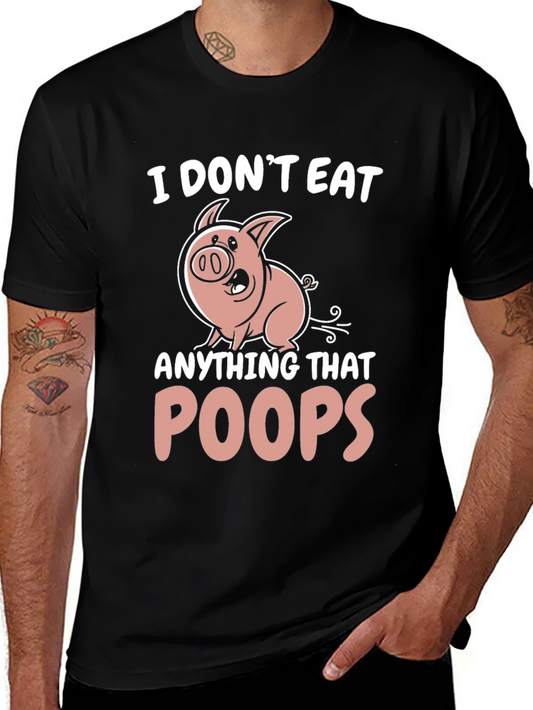 I Dont Eat Anything That Poops T-Shirt