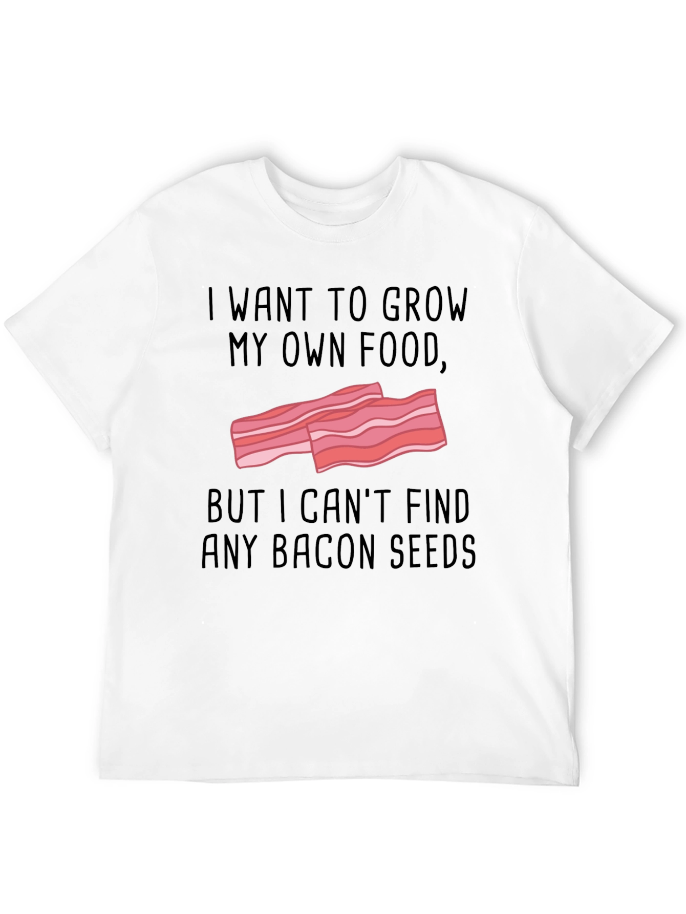 Funny Bacon Seeds T-Shirt - Grow Your Own Food!