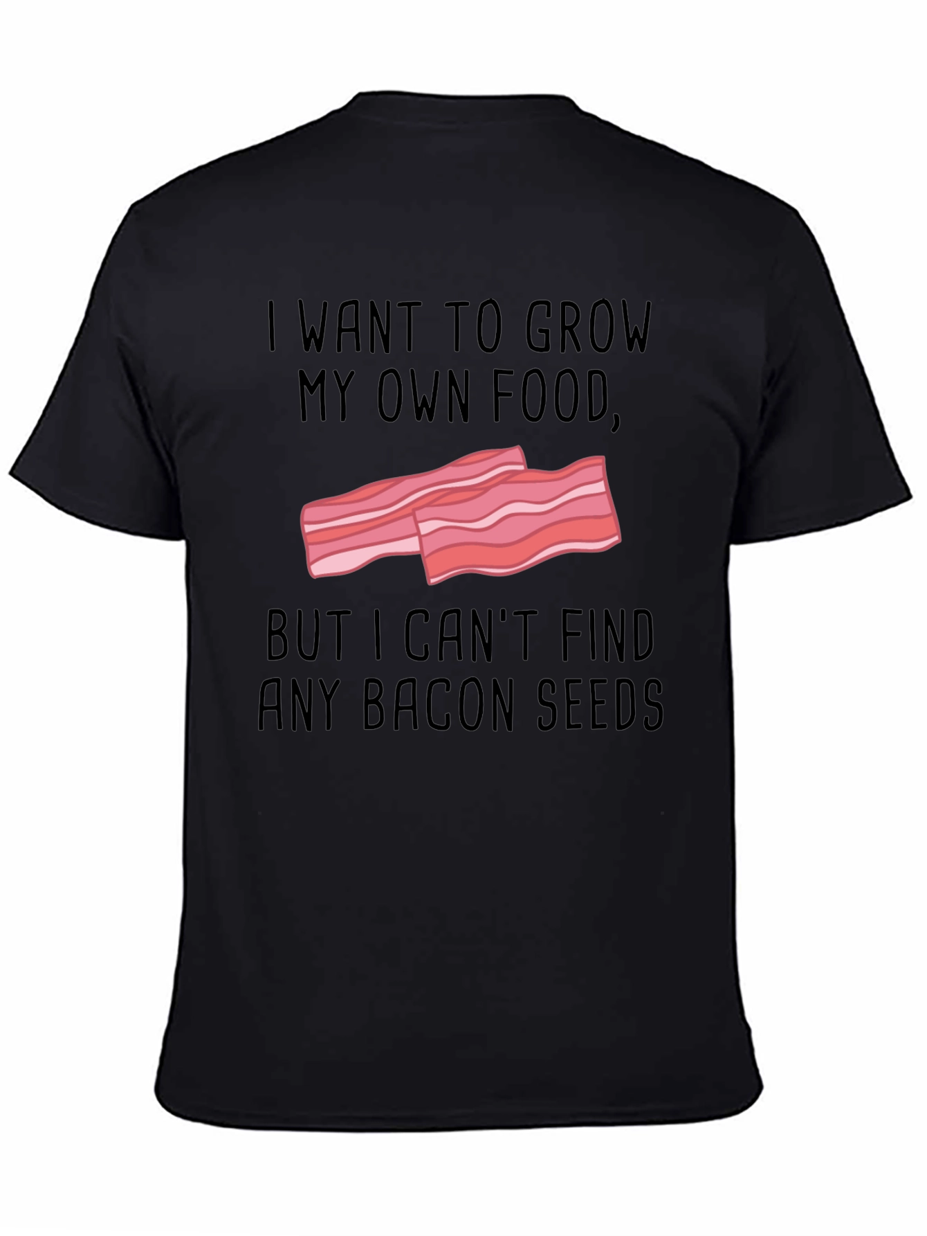 Funny Bacon Seeds T-Shirt - Grow Your Own Food!