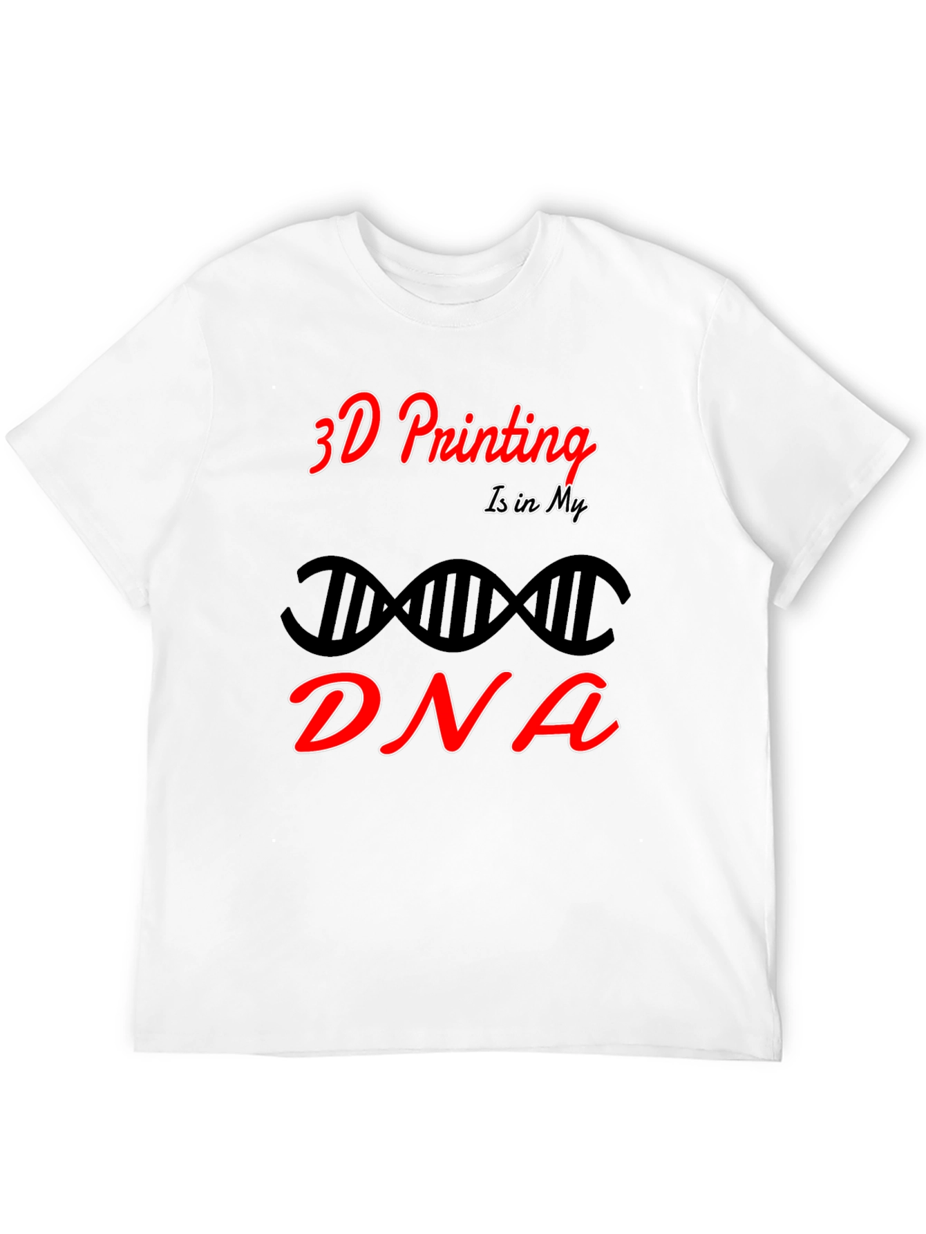 3D Printing is in My DNA Black T-Shirt