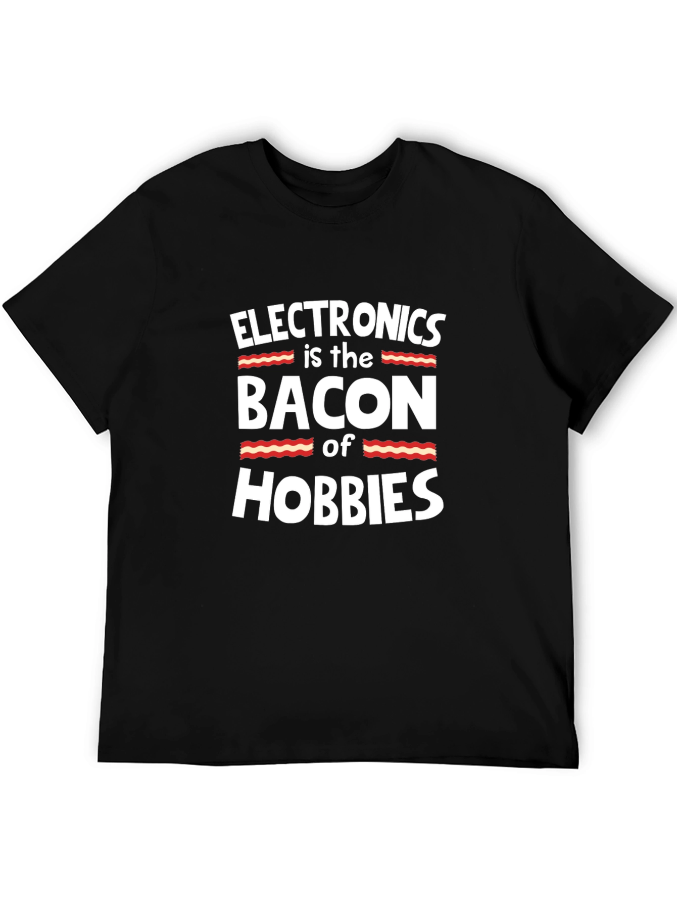 Electronics Bacon Hobbies Black T-Shirt