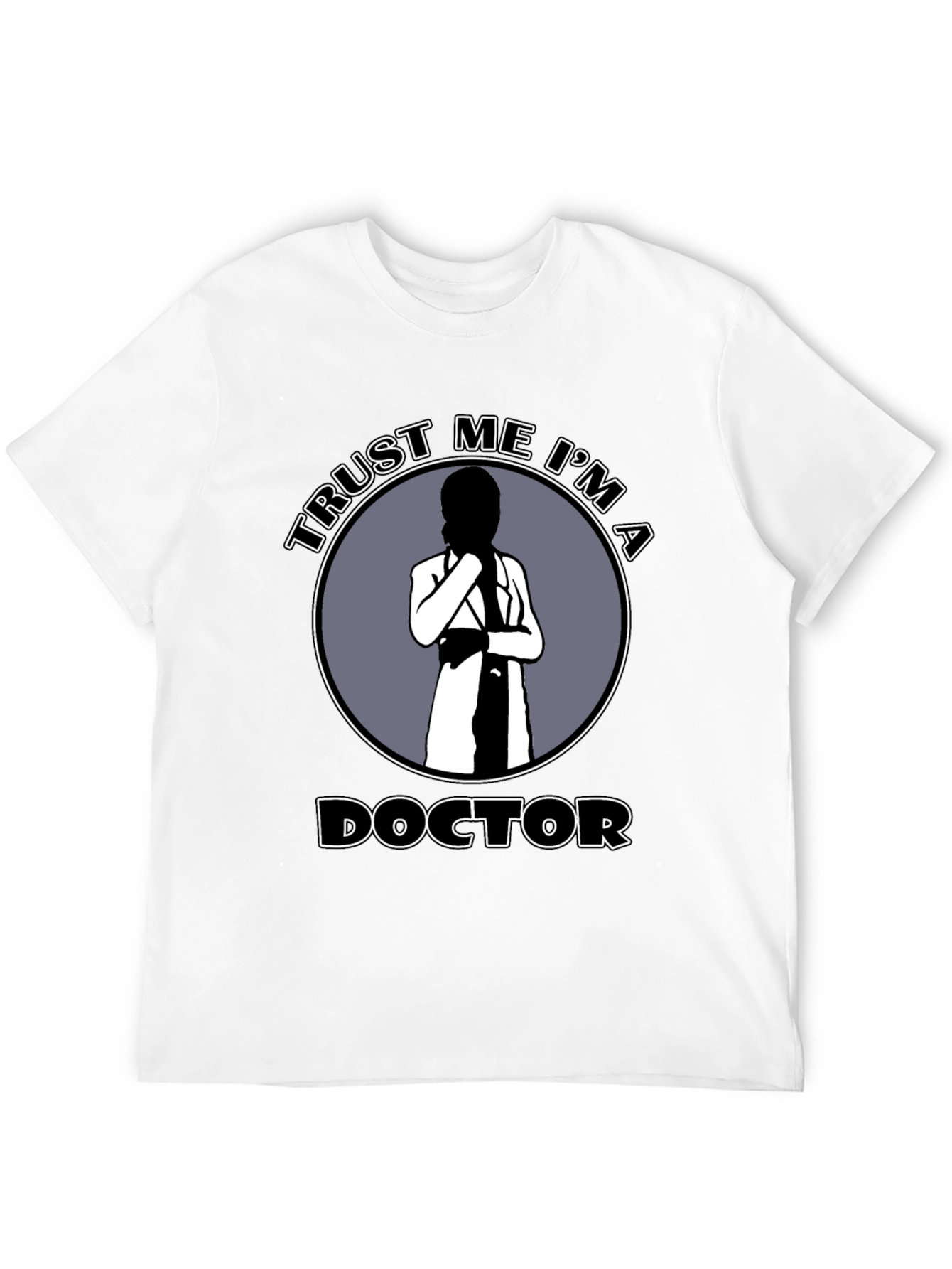 Trust Me Im A Doctor Novelty T-Shirt