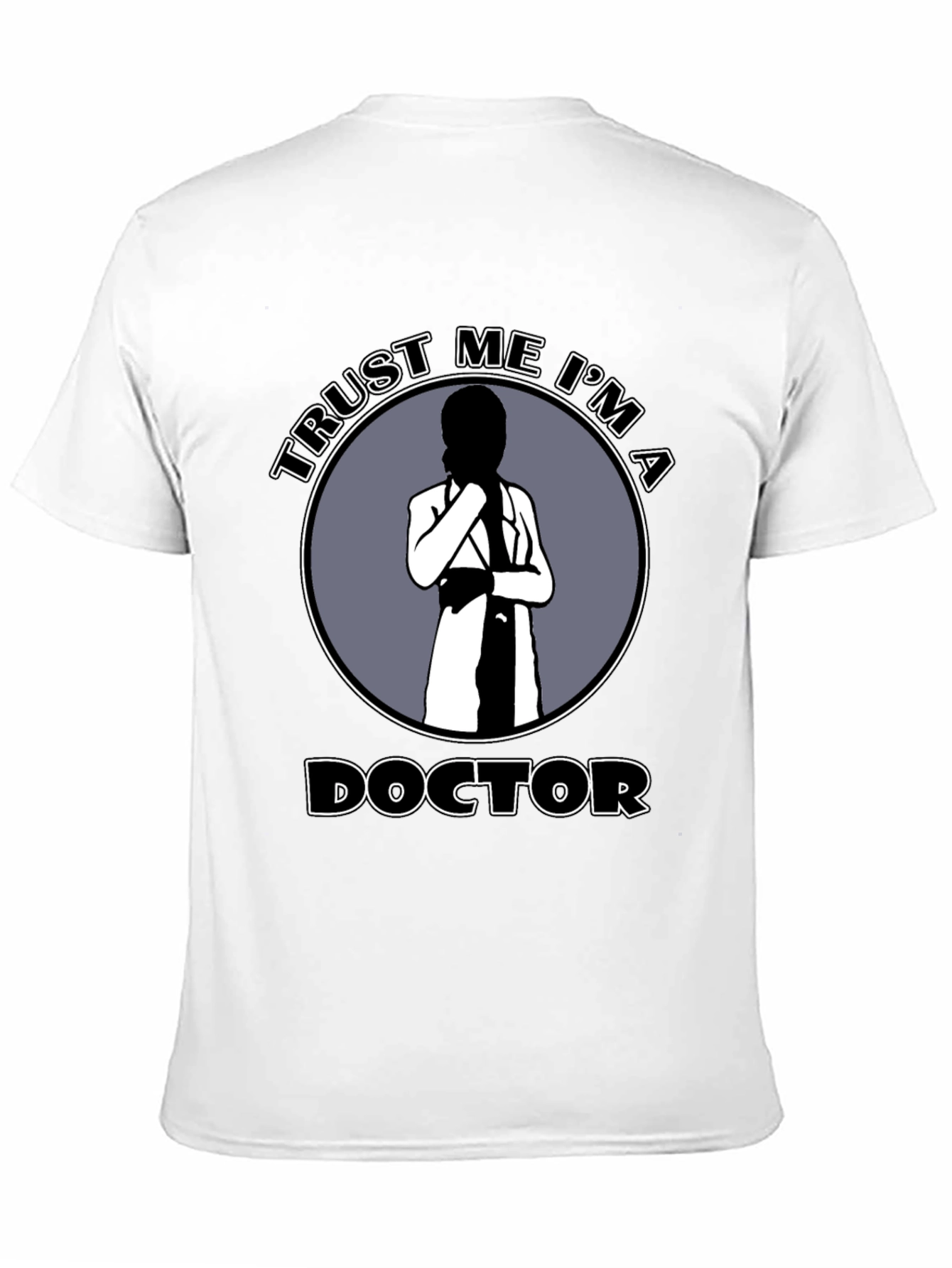 Trust Me Im A Doctor Novelty T-Shirt
