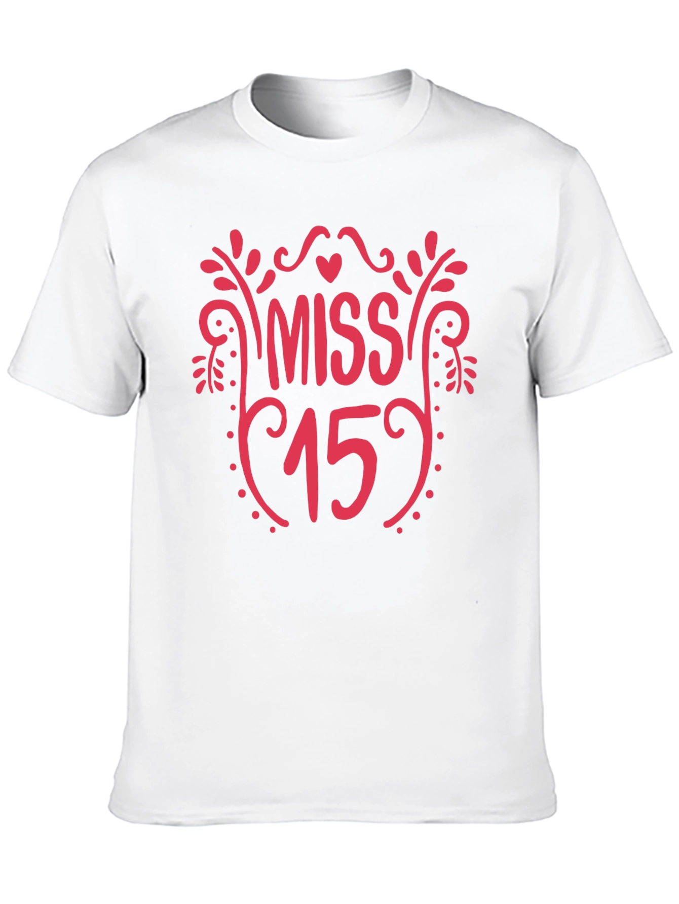 Miss 15 T-Shirt - Birthday Gift Tee