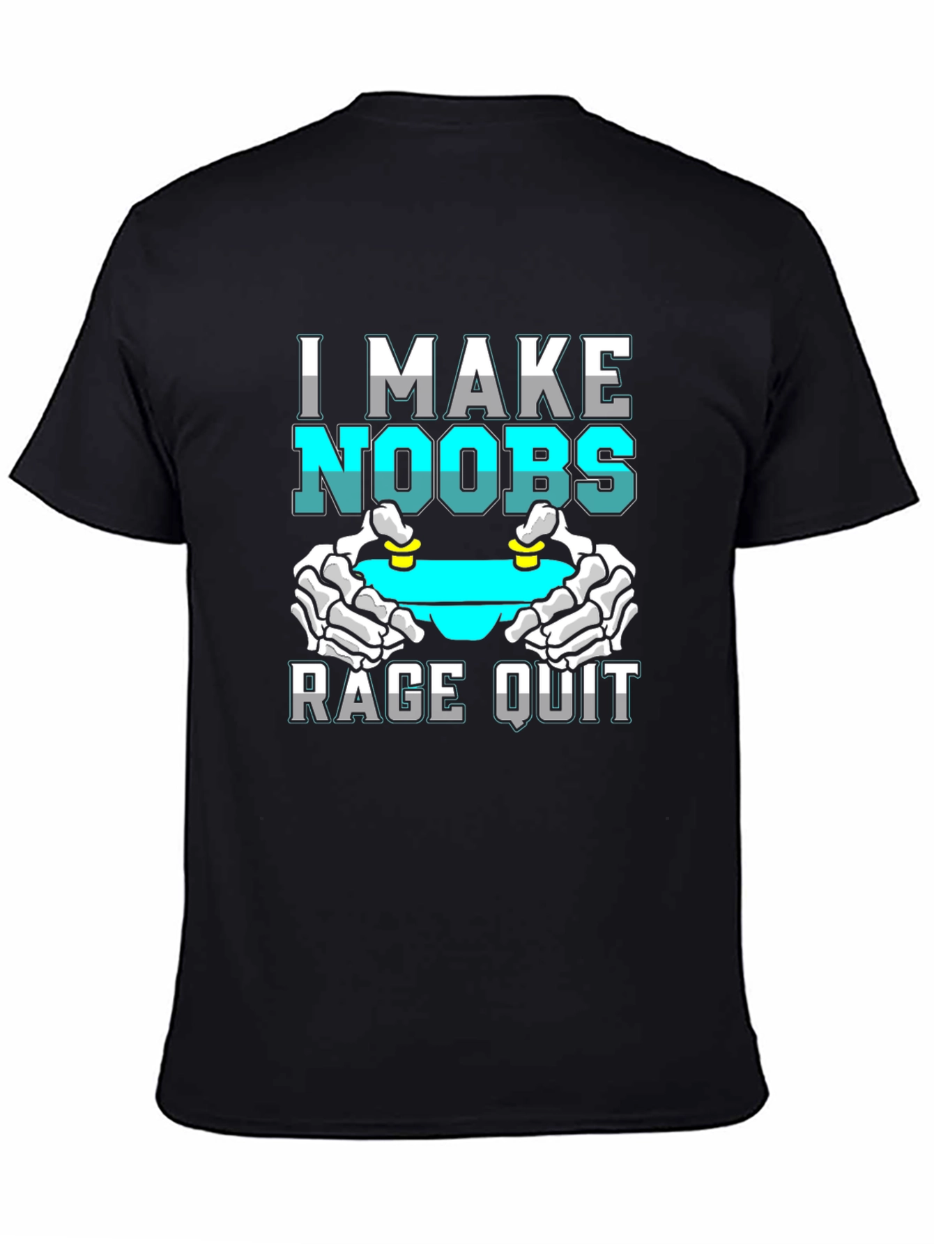 I Make Noobs Rage Quit T-Shirt Gamer Gift