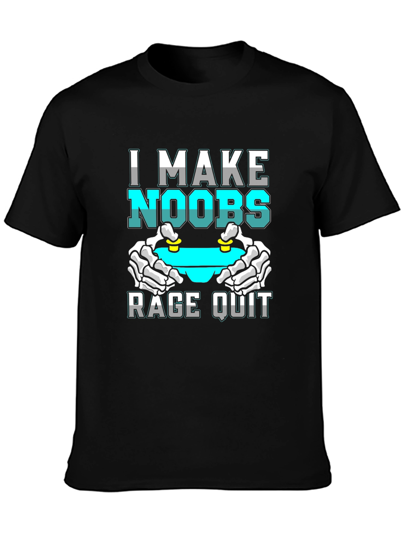 I Make Noobs Rage Quit T-Shirt Gamer Gift