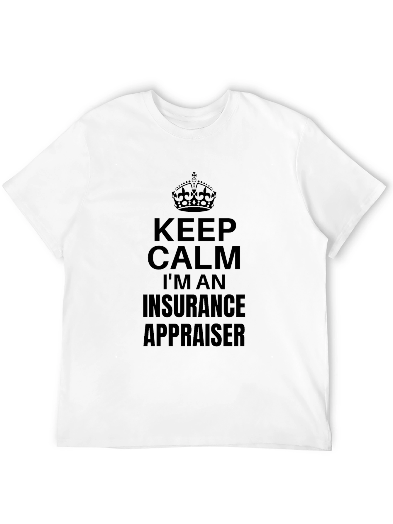 Keep Calm Insurance Appraiser Black Tee