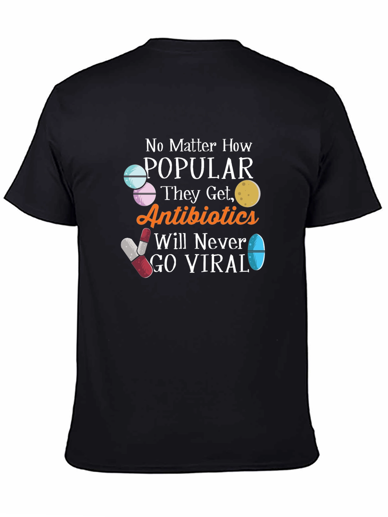 Antibiotics Will Never Go Viral Funny T-Shirt