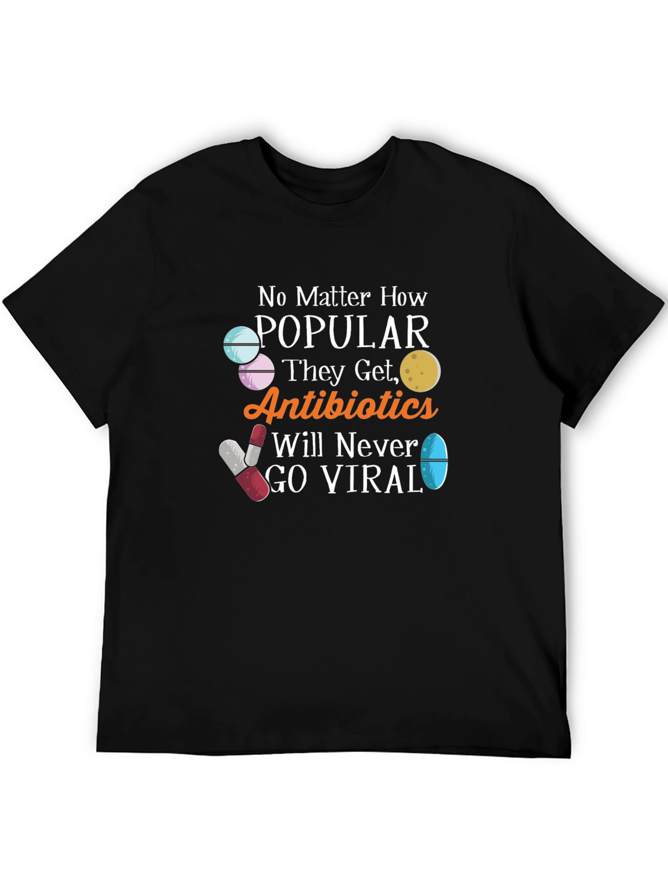 Antibiotics Will Never Go Viral Funny T-Shirt
